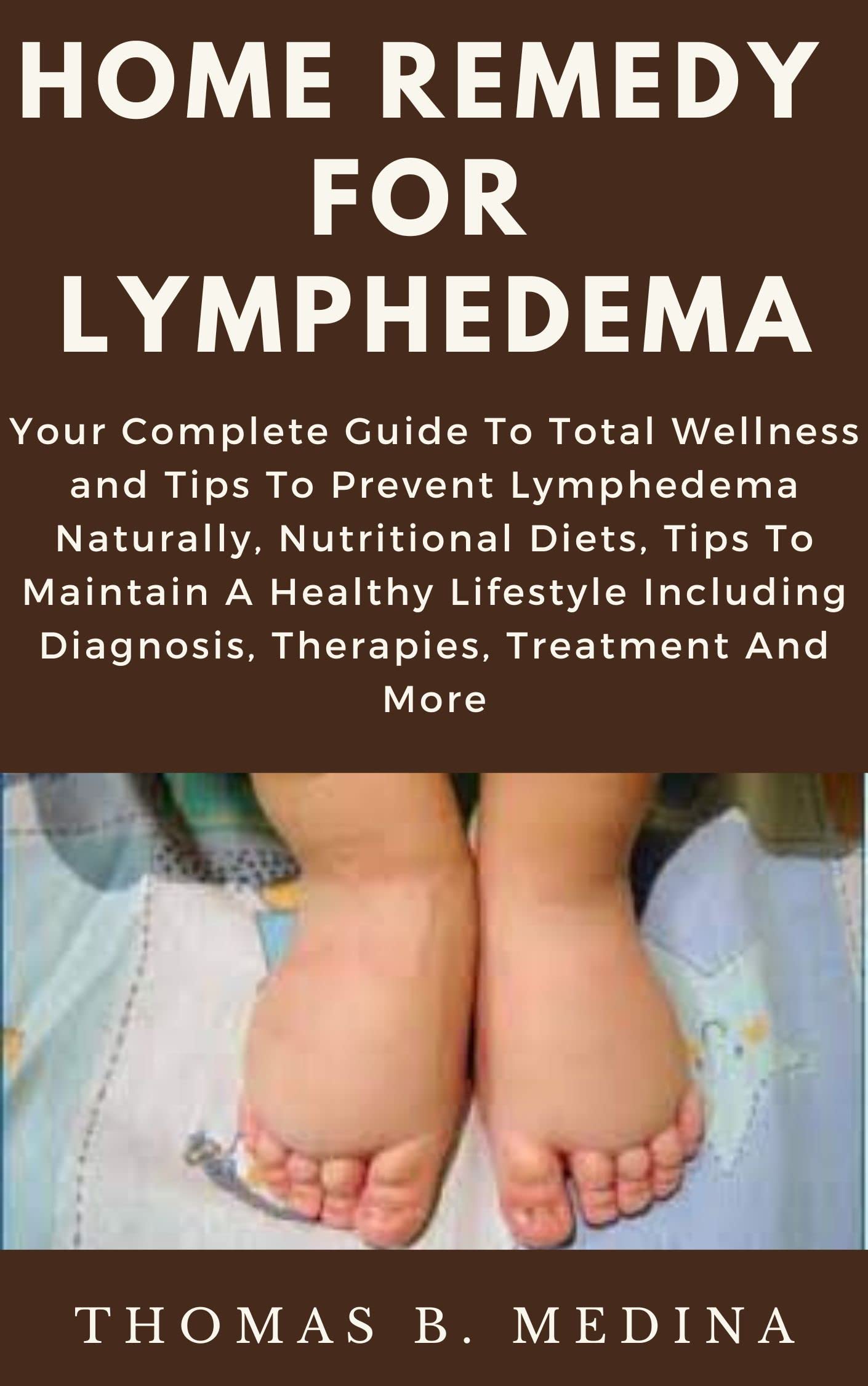 HOME REMEDY FOR LYMPHEDEMA Your Complete Guide To Total Wellness and