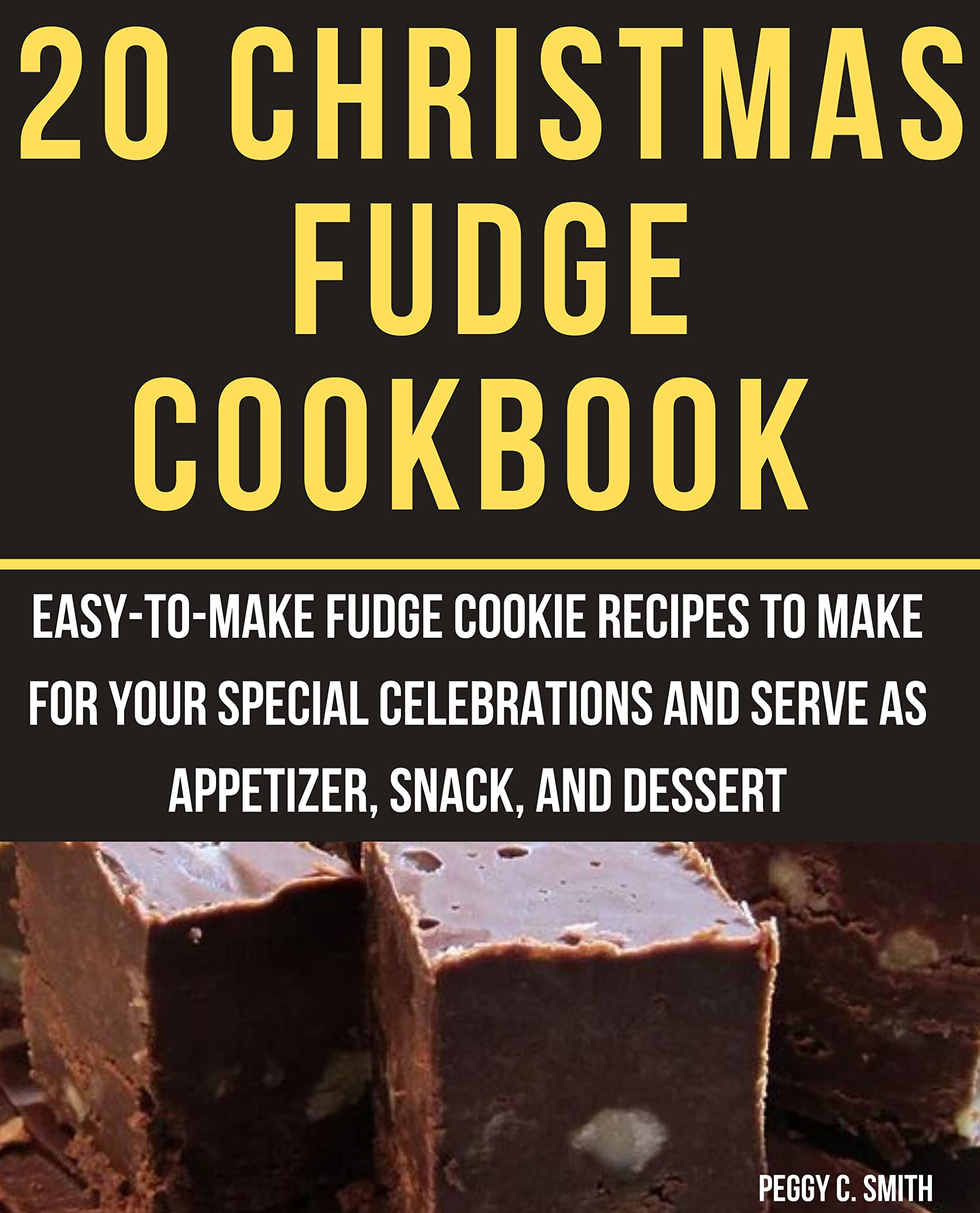 20 Christmas Fudge Cookbook Easytomake fudge cookie recipes to make