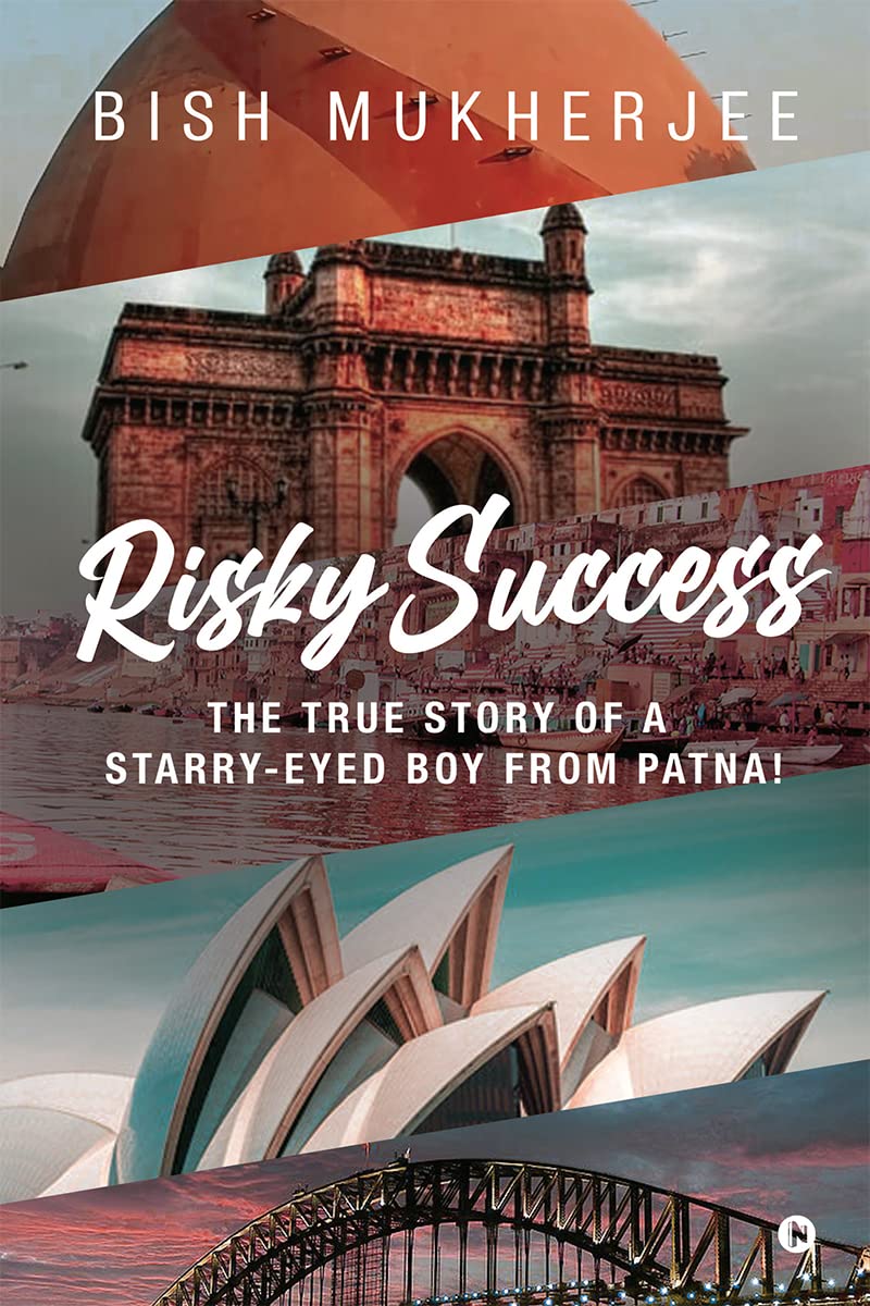 Risky Success : The True Story Of A Starry-Eyed Boy From Patna!