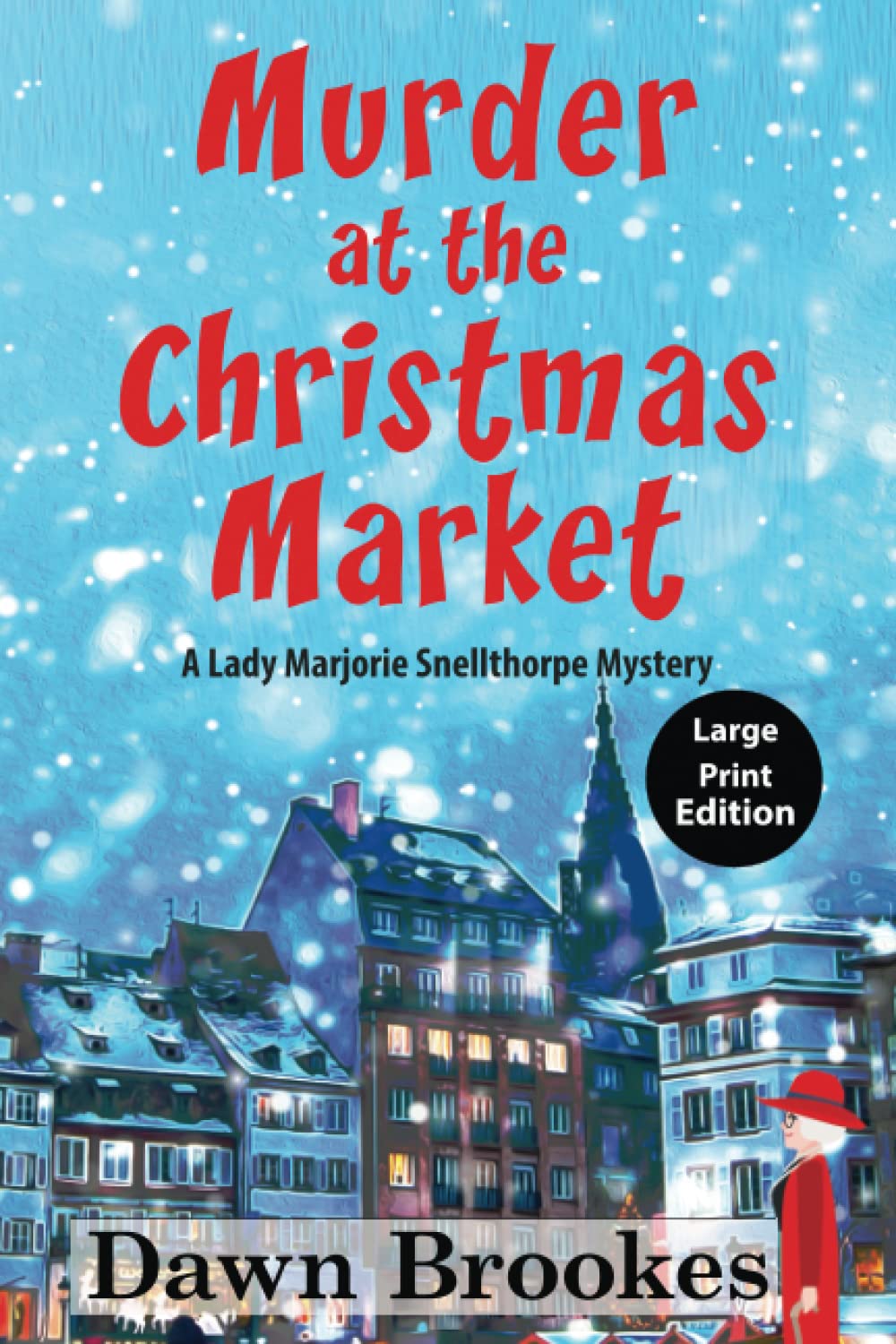 Murder at the Christmas Market Large Print Edition by Dawn