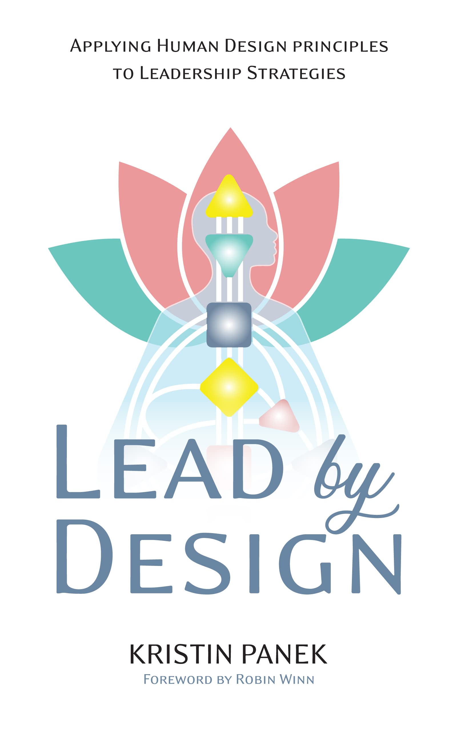 Lead by Design: Applying Human Design Principles to Leadership Strategies