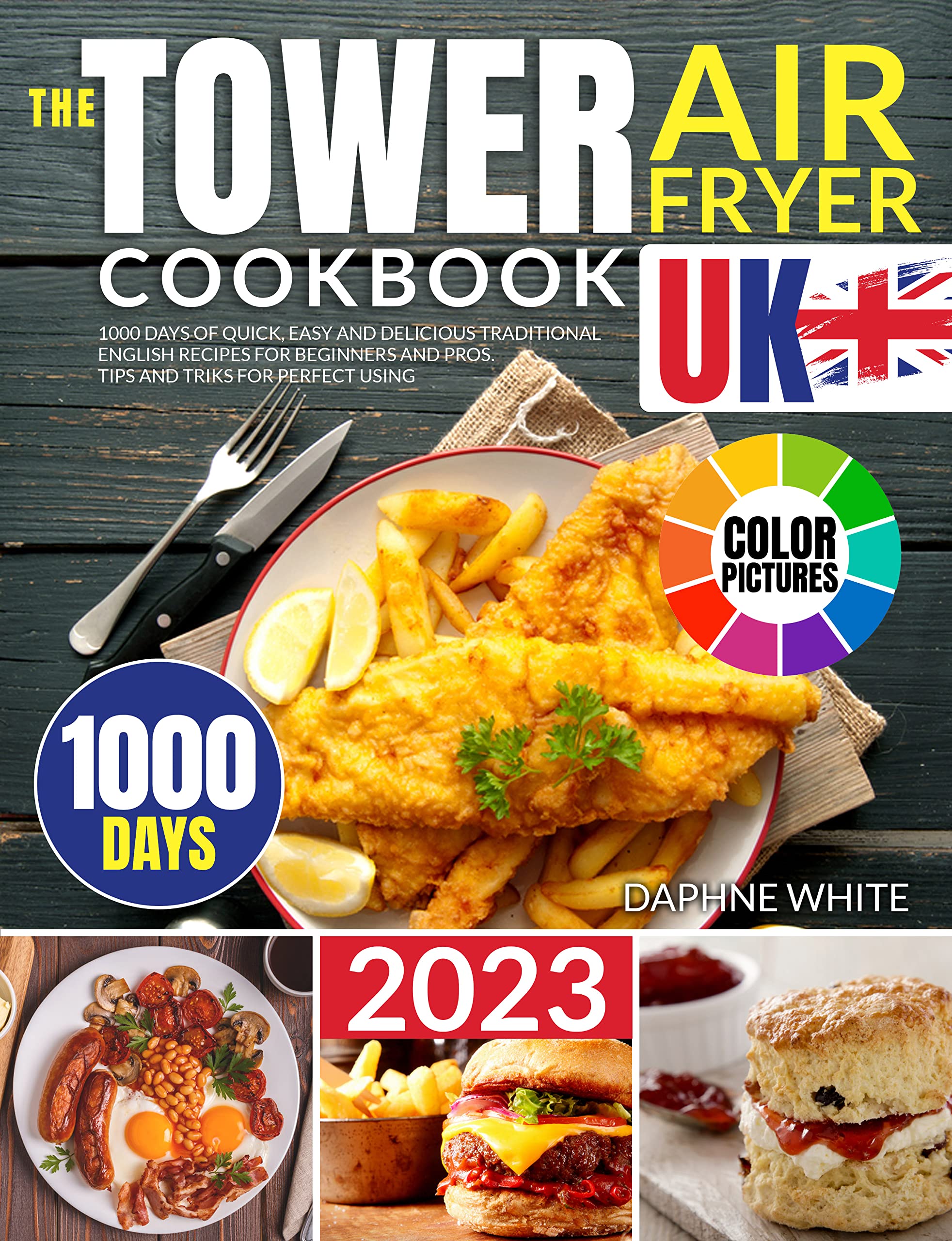 THE TOWER AIR FRYER COOKBOOK UK (WITH COLOR PICTURES) 1000 Days of