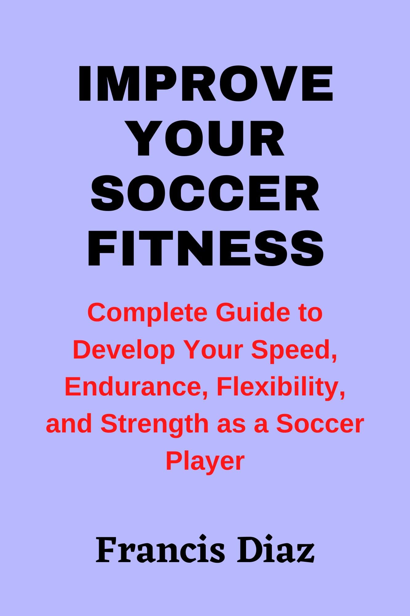 Improve Your Soccer Fitness Complete Guide to Develop Your Speed