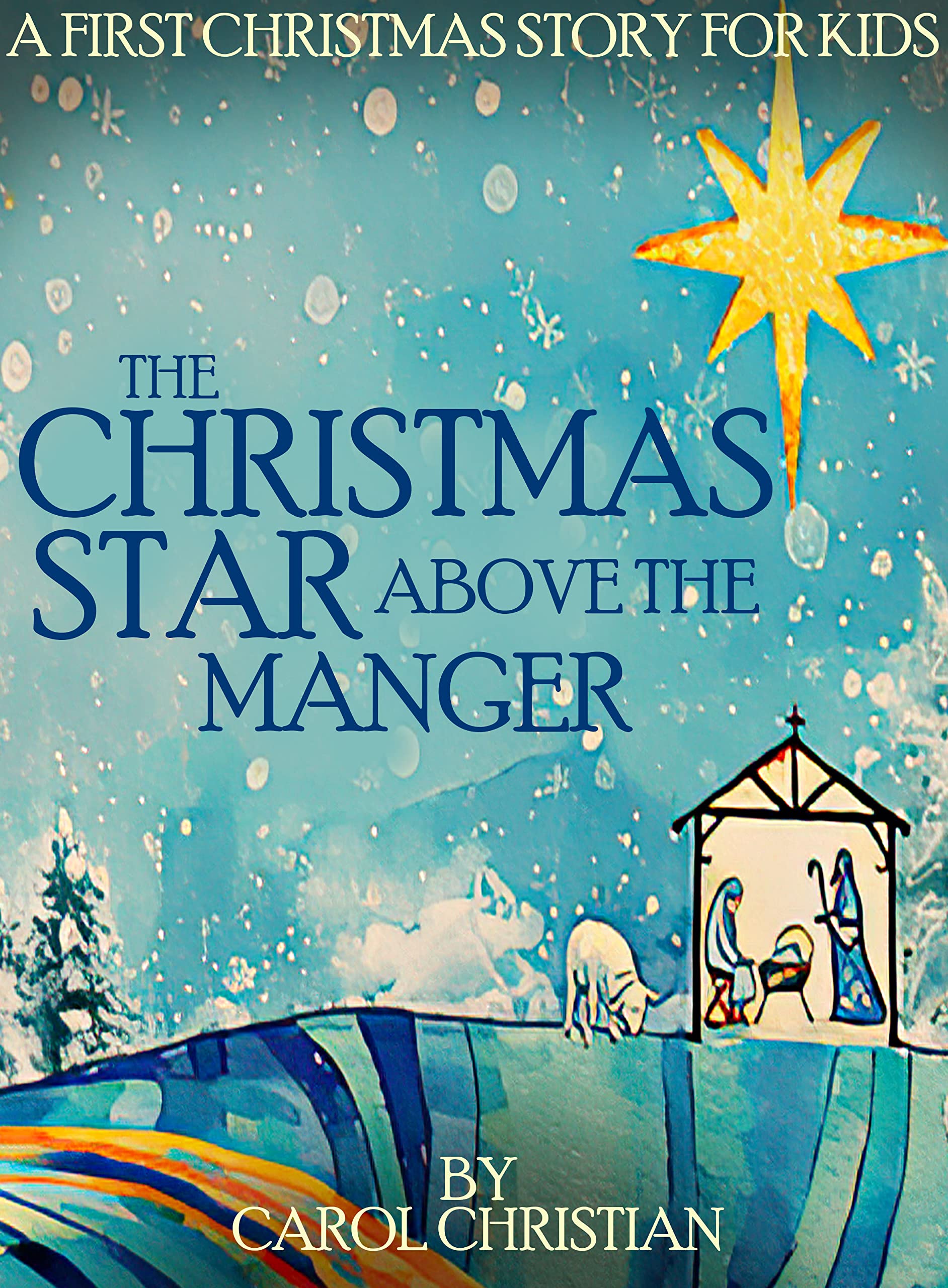 the-christmas-star-above-the-manger-a-first-christmas-story-for-kids