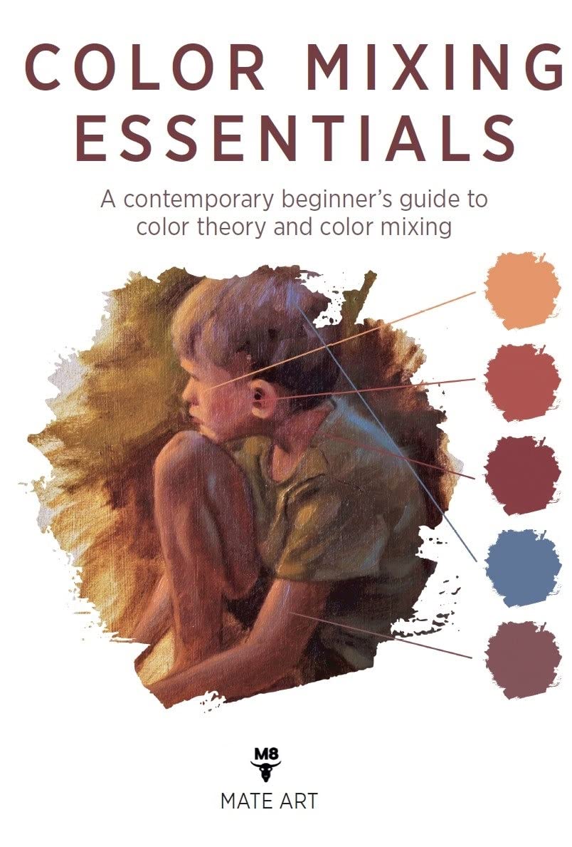 Color Mixing Essentials A contemporary beginner’s guide to color