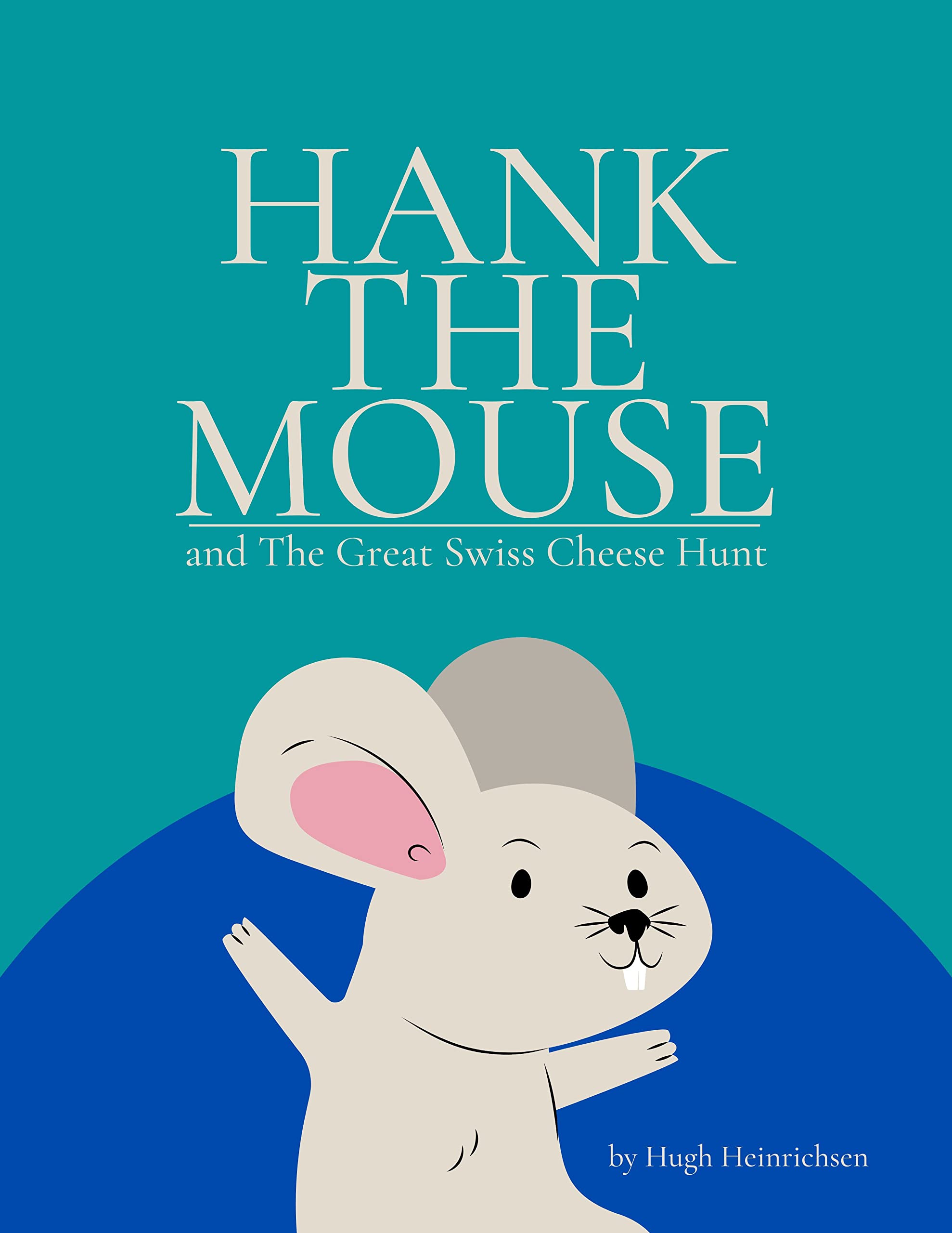 Hank the Mouse and The Great Swiss Cheese Hunt Join Hank on the hunt