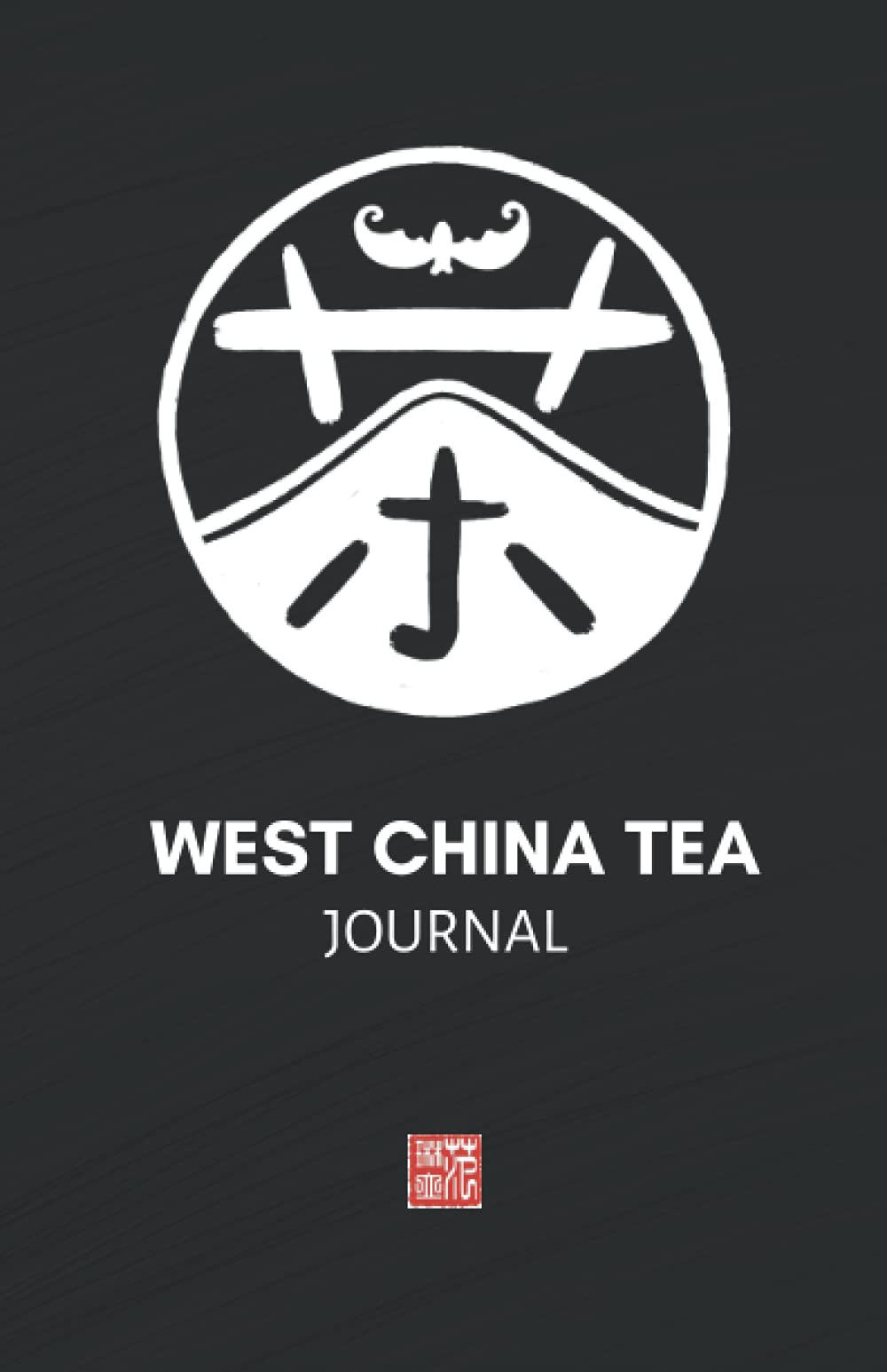 West China Tea Journal A Guided Gong Fu Cha Ledger for Your Chinese