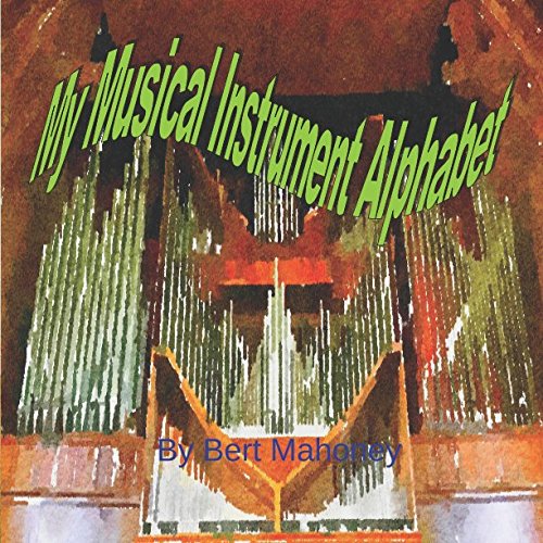 My Musical Instrument Alphabet (Wondrous Watercolors) by Bert Mahoney