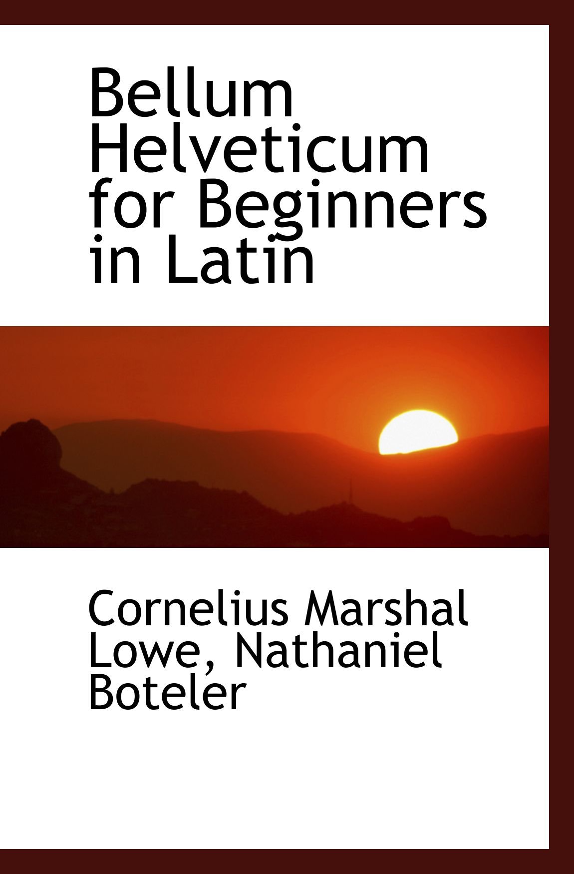 Bellum Helveticum for Beginners in Latin by Nathaniel Boteler Cornelius