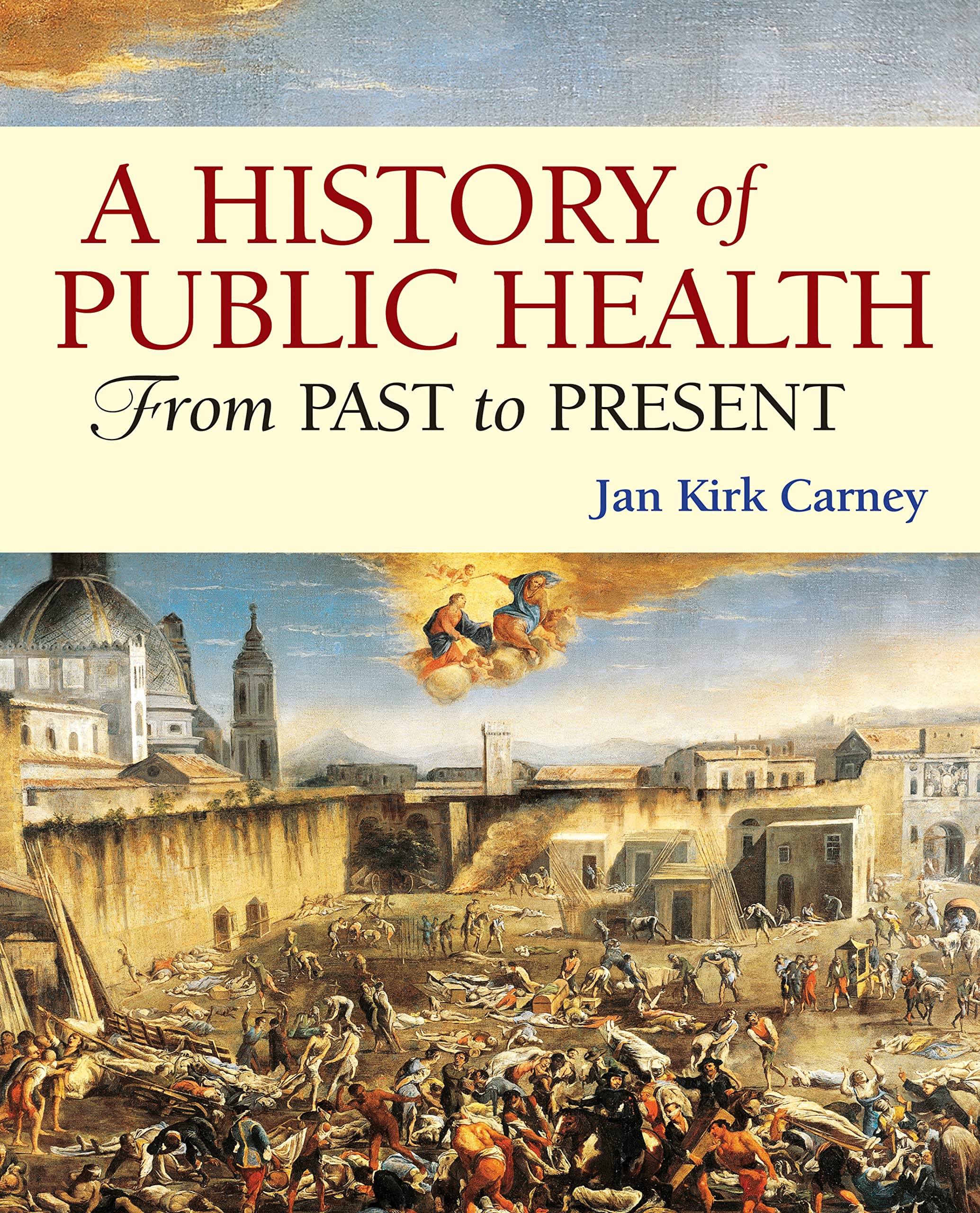 A History of Public Health From Past to Present by Jan Kirk Carney