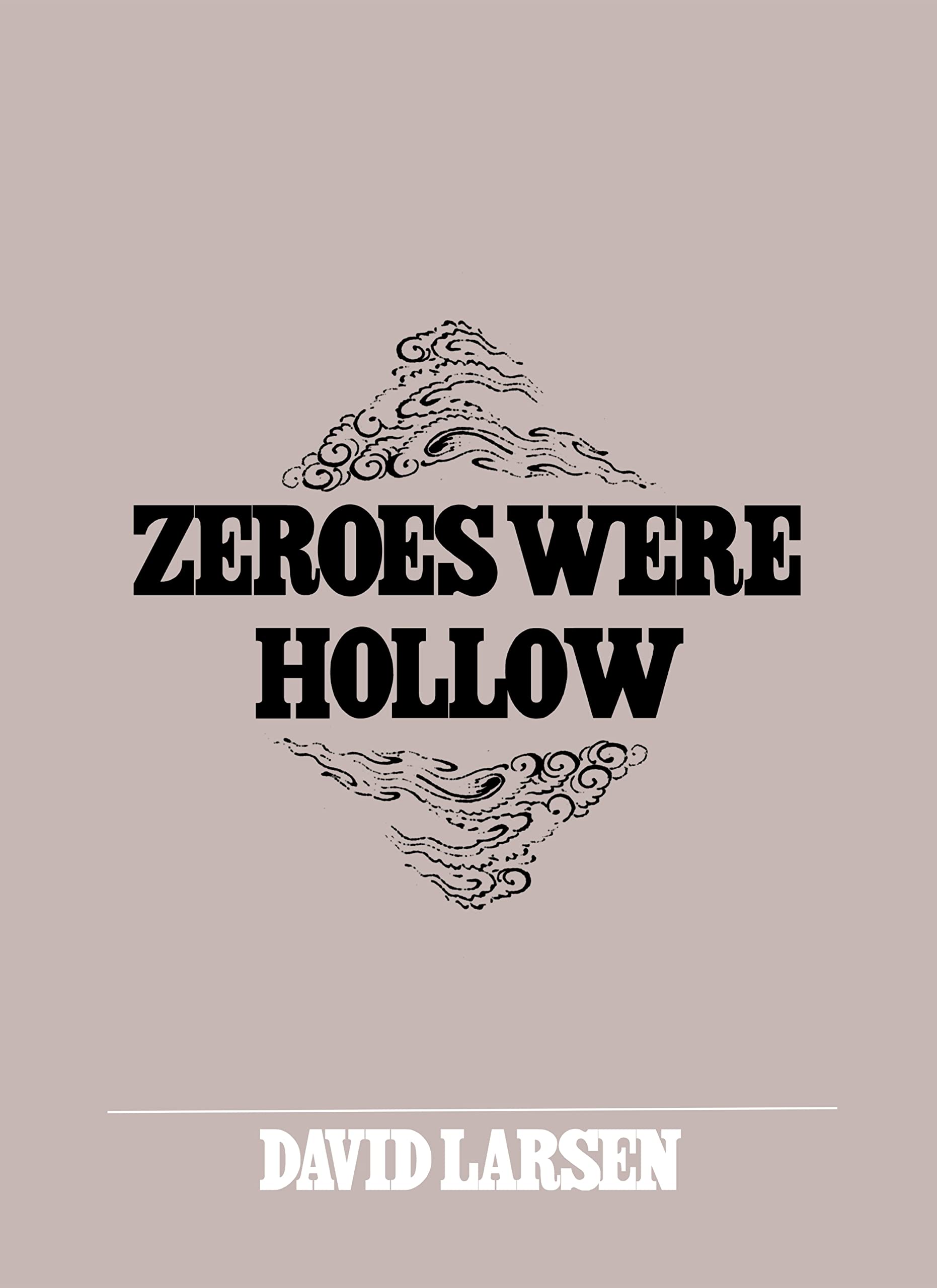 Zeroes Were Hollow