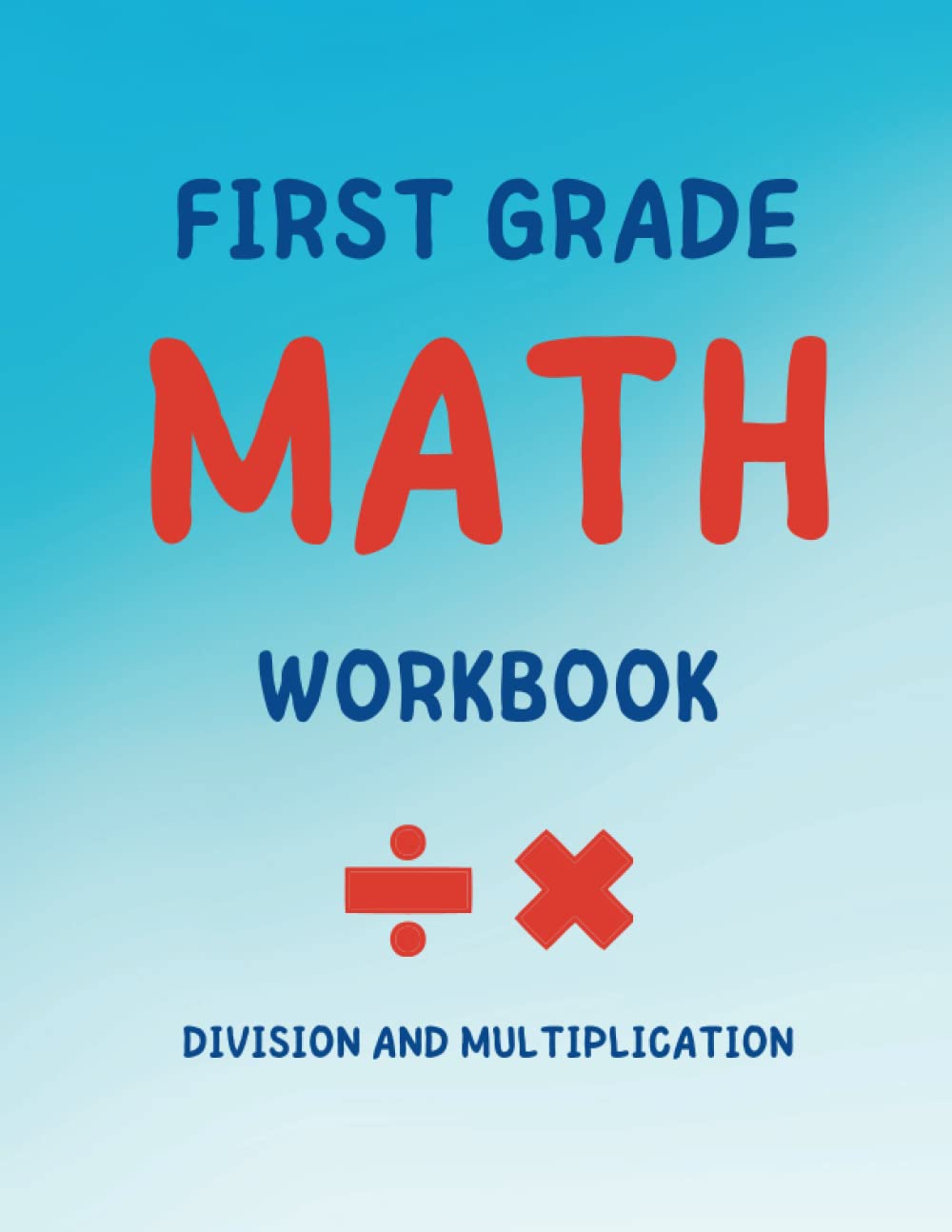 First Grade Math Workbook Division and Multiplication 1st Grade Math
