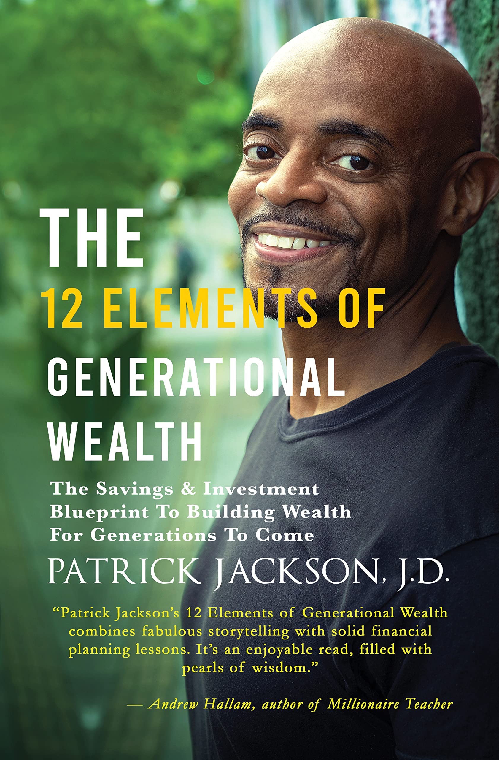 The 12 Elements Of Generational Wealth: The Personal Finance, Savings & Investment Blueprint To Building Wealth For Generations To Come