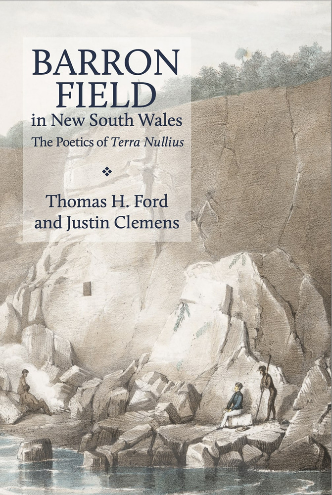 Barron Field in New South Wales: The Poetics of Terra Nullius by Thomas ...
