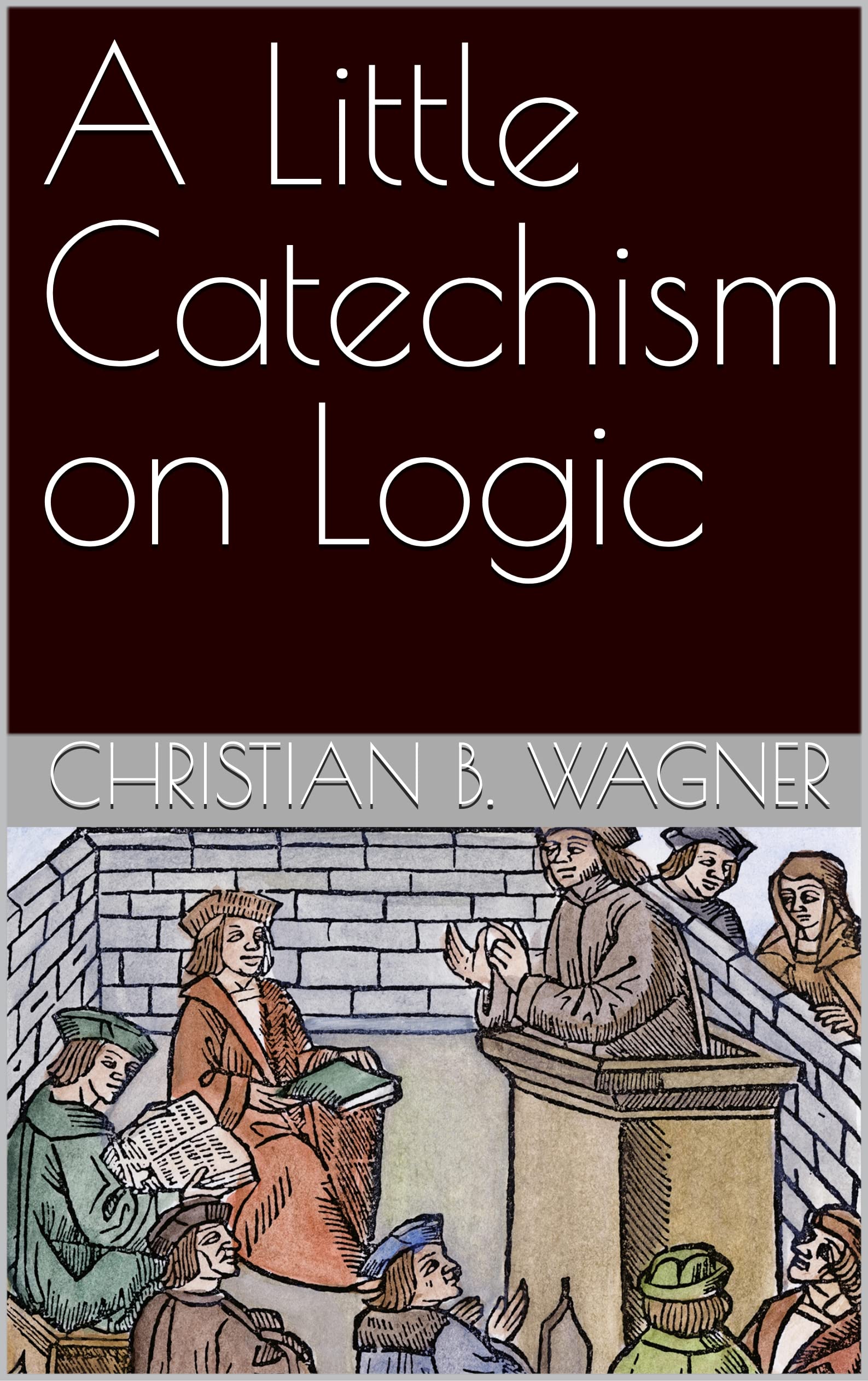 A Little Catechism on Logic