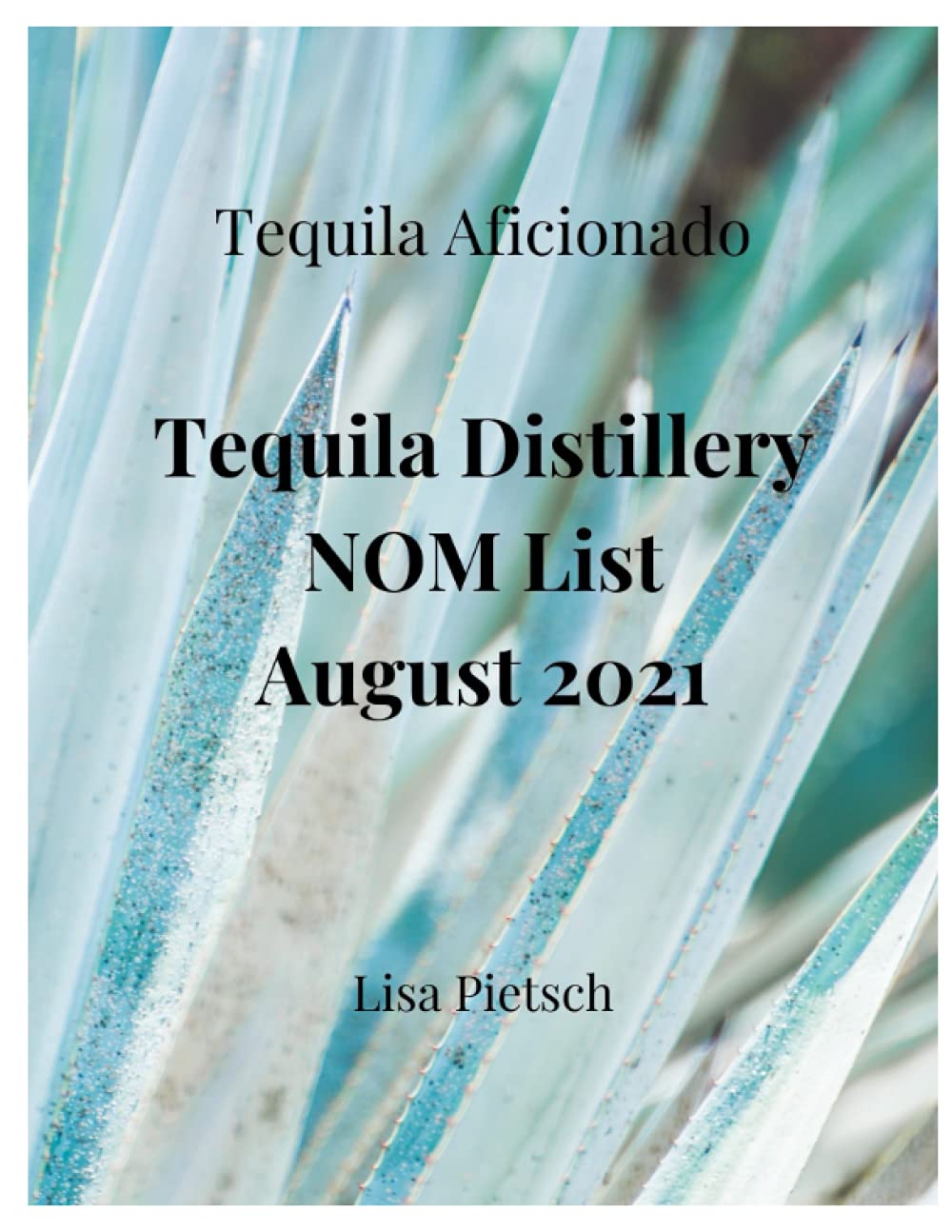 Tequila Distillery NOM List, August 2021 by Lisa Thibault Woodward