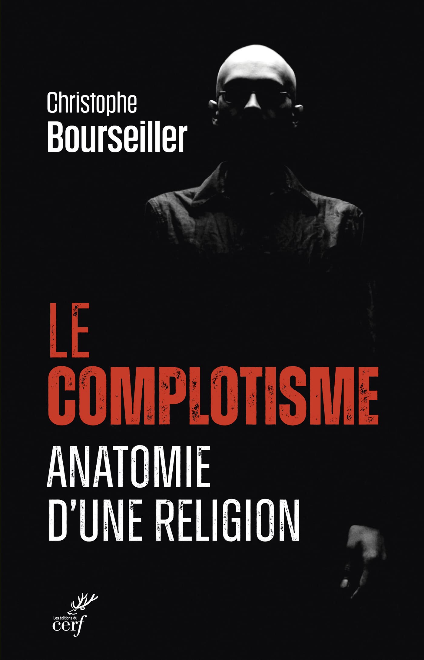 Le complotisme, anatomie d'une religion by Christophe Bourseiller