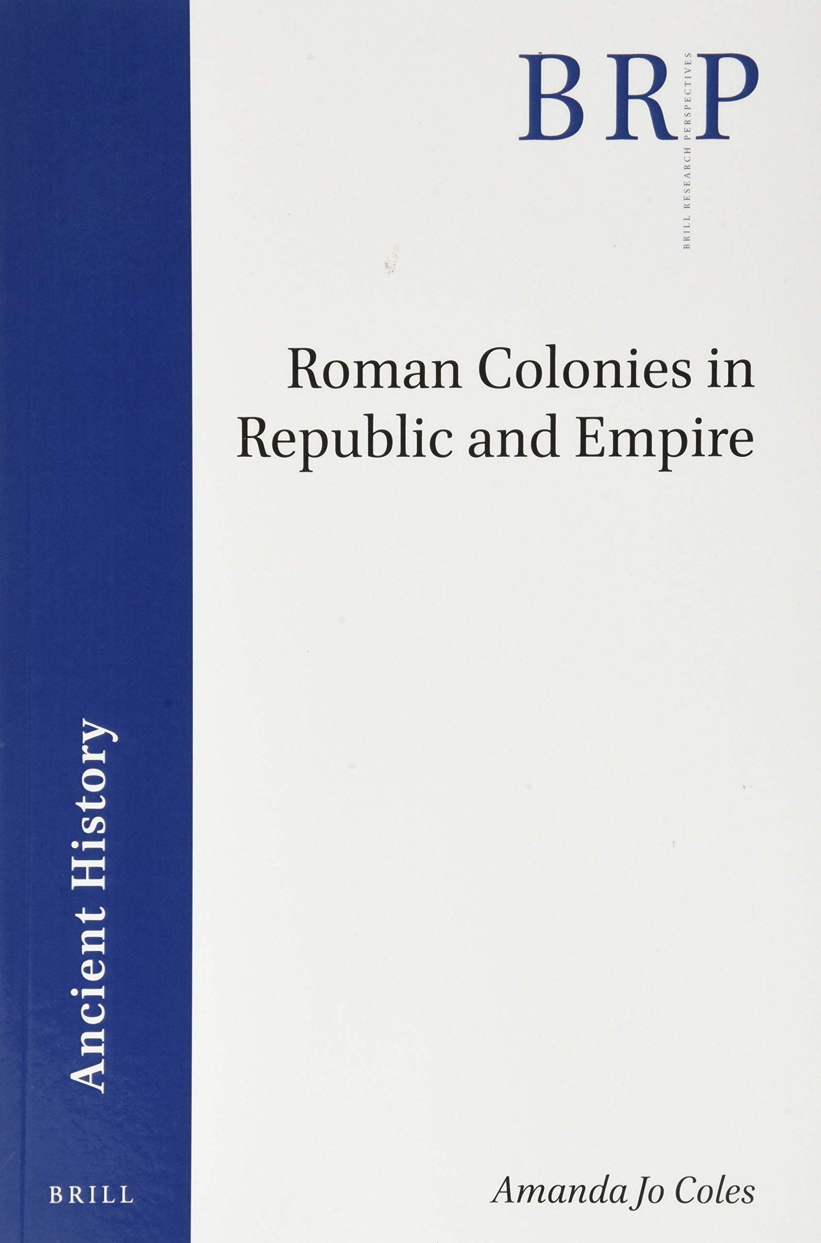 Roman Colonies in Republic and Empire by Amanda Jo Coles Goodreads