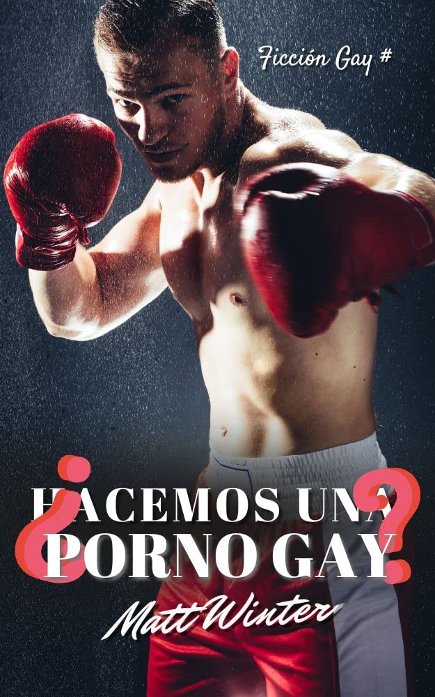 ¿Hacemos una porno gay?: Ficción gay para adultos (Heterocuriosos)