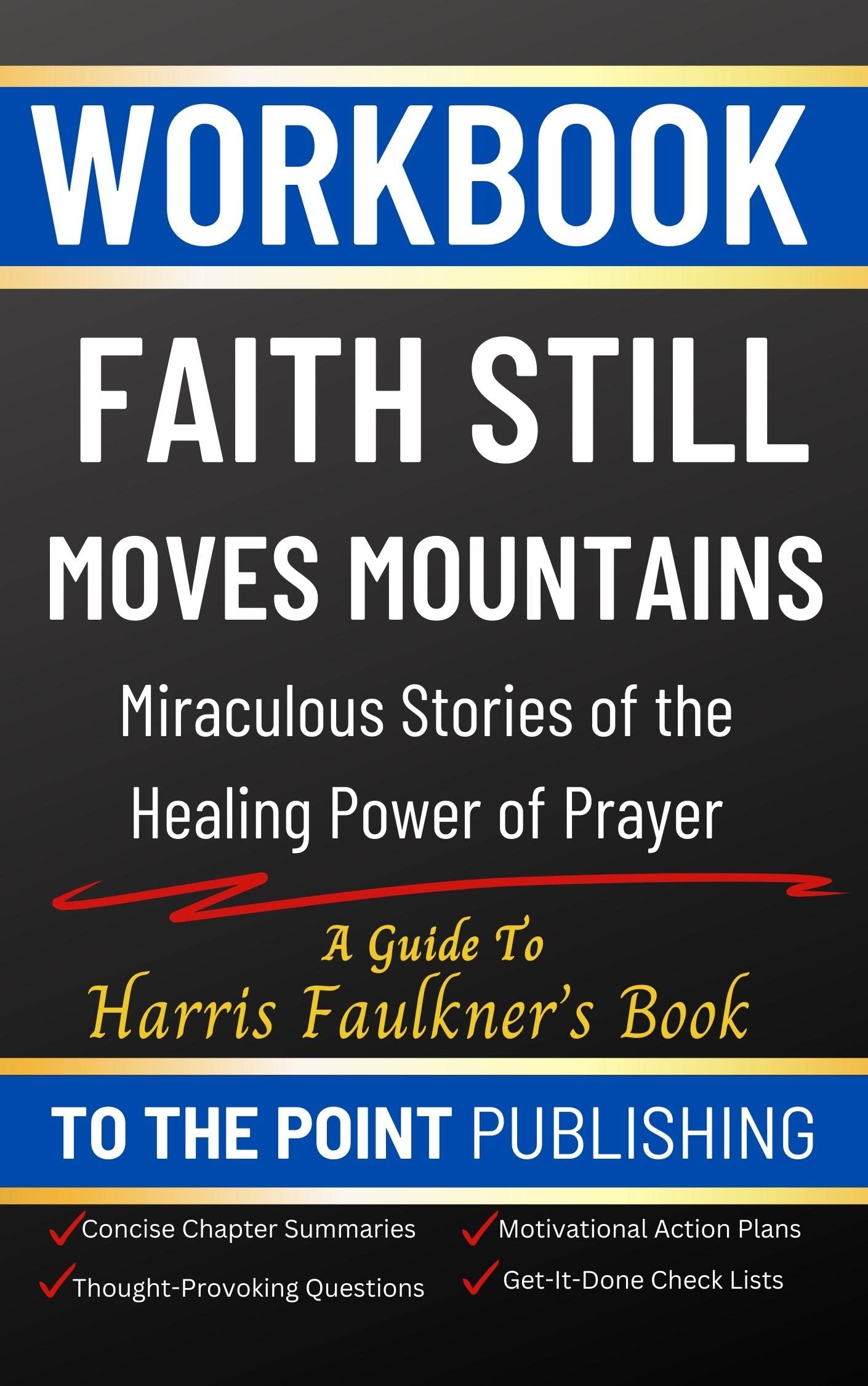 Workbook Faith Still Moves Mountains Miraculous Stories of the