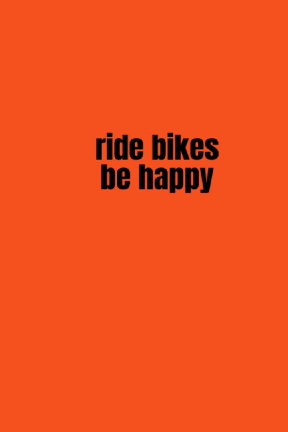 Ride Bikes Be Happy Ride Bikes Be Happy "Ride Bikes Be Happy" Orange