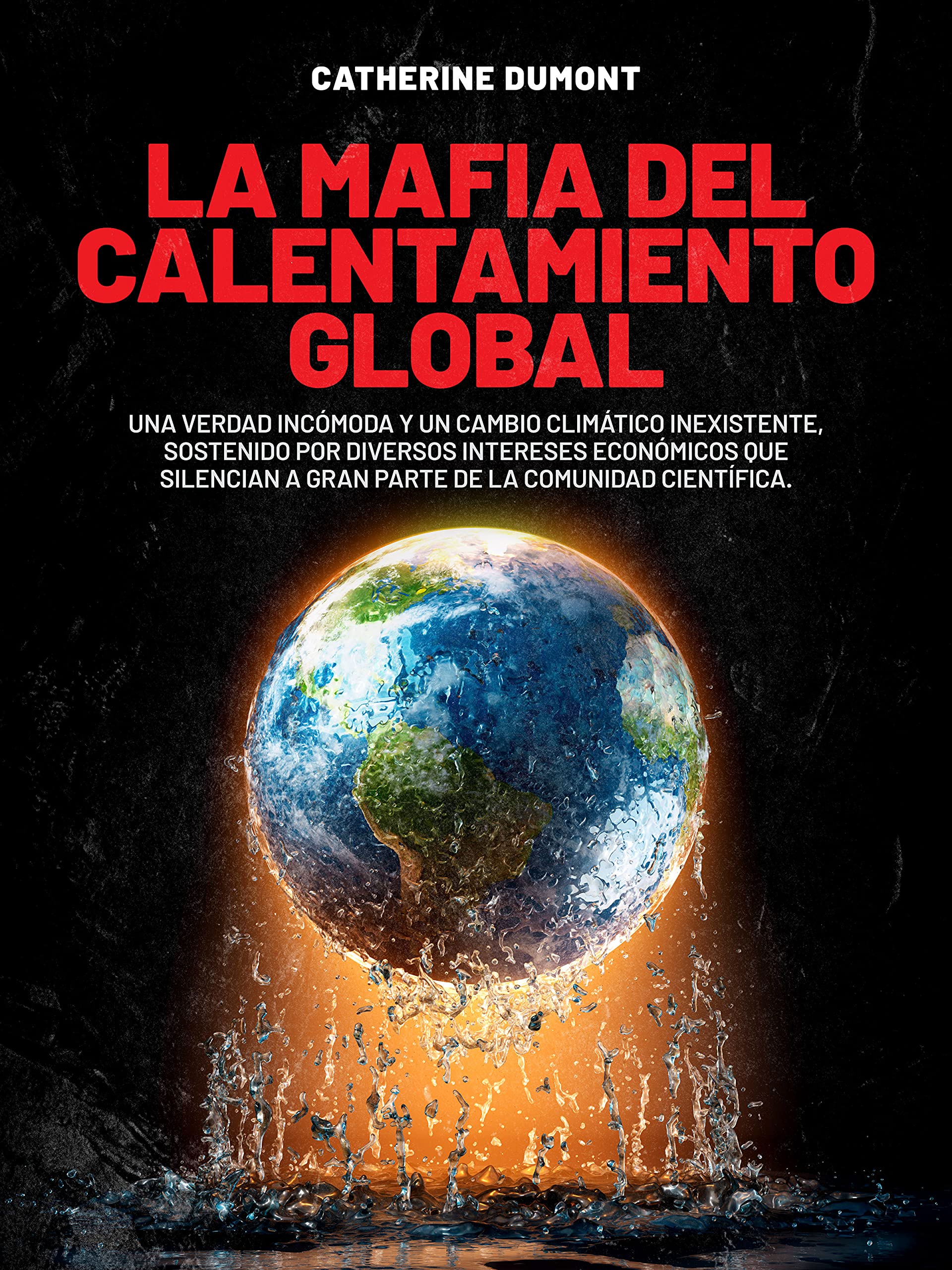 La mafia del Calentamiento Global Una verdad incómoda y un cambio