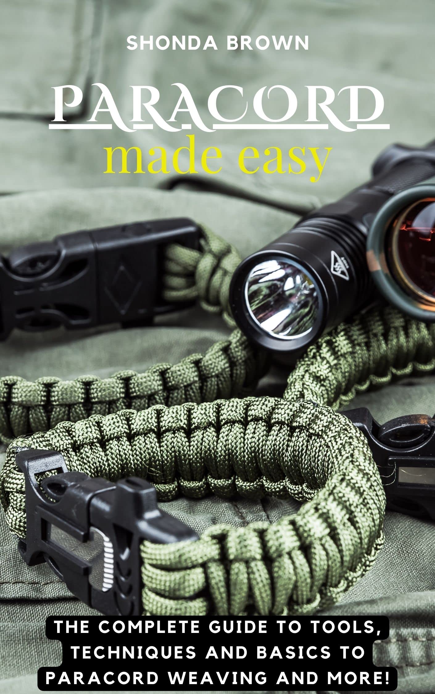 PARACORD MADE EASY: The complete guide to tools, techniques and basics