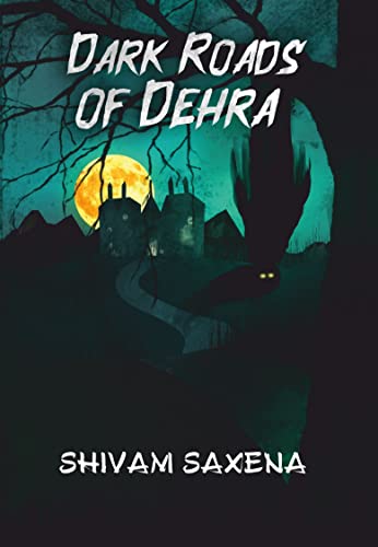 Dark Roads of Dehra