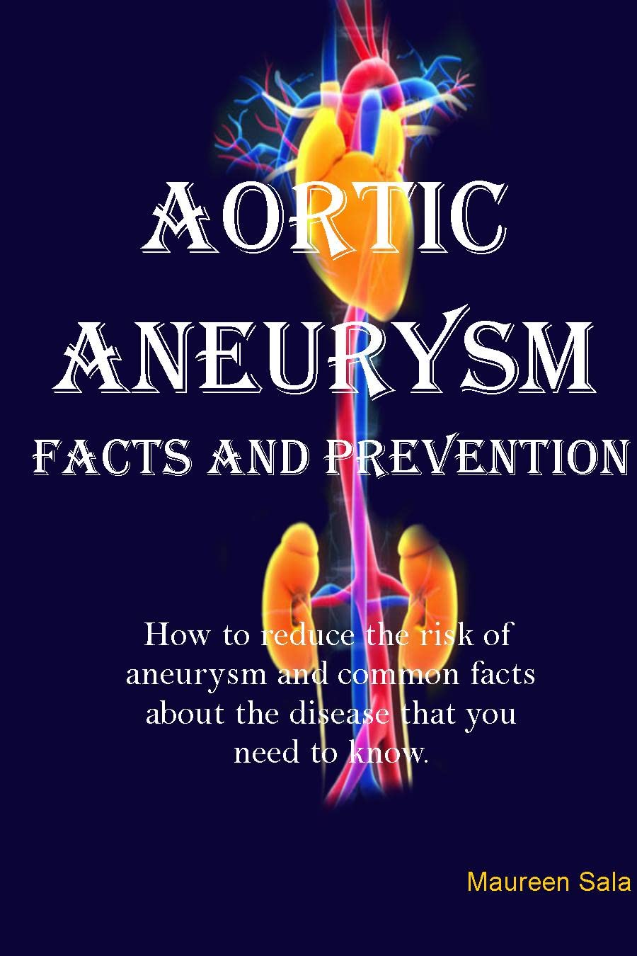 Aortic aneurysm Facts and prevention How to reduce the risk of