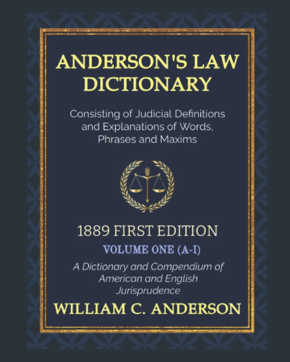 Anderson's Law Dictionary 1889 First Edition (VOLUME ONE) A