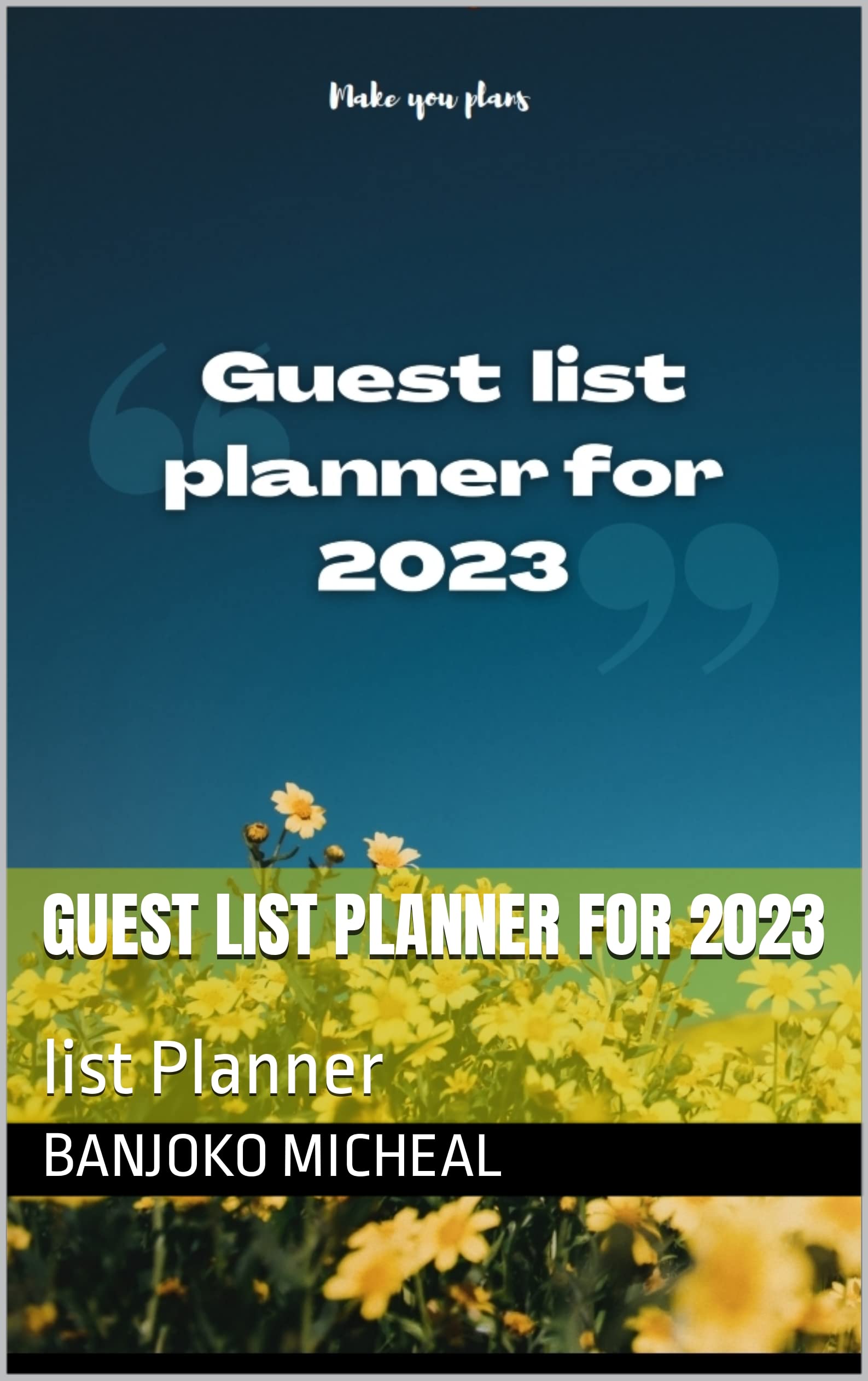 Guest list planner for 2023 list Planner by Banjoko Micheal Goodreads