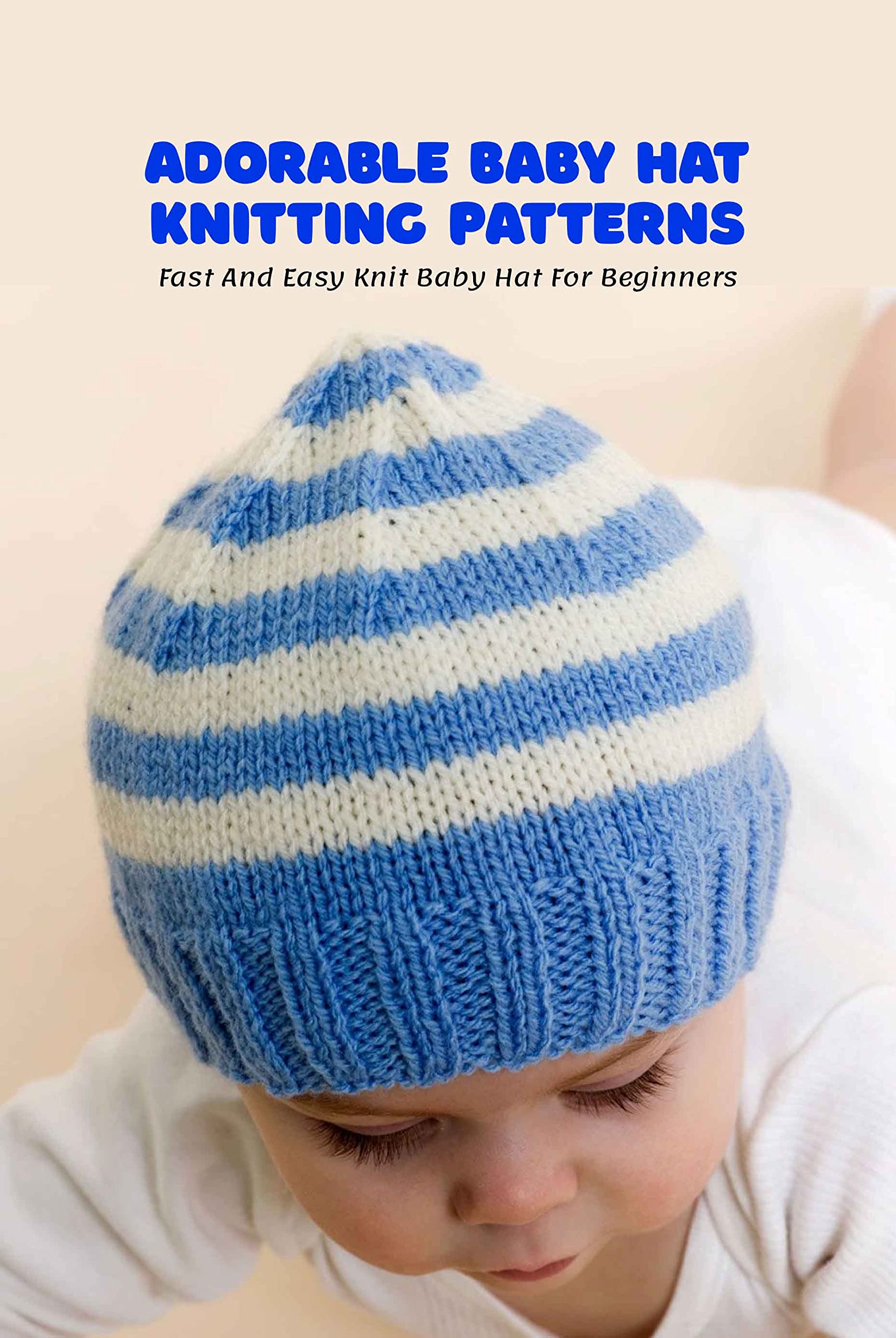 Adorable Baby Hat Knitting Patterns Fast And Easy Knit Baby Hat For