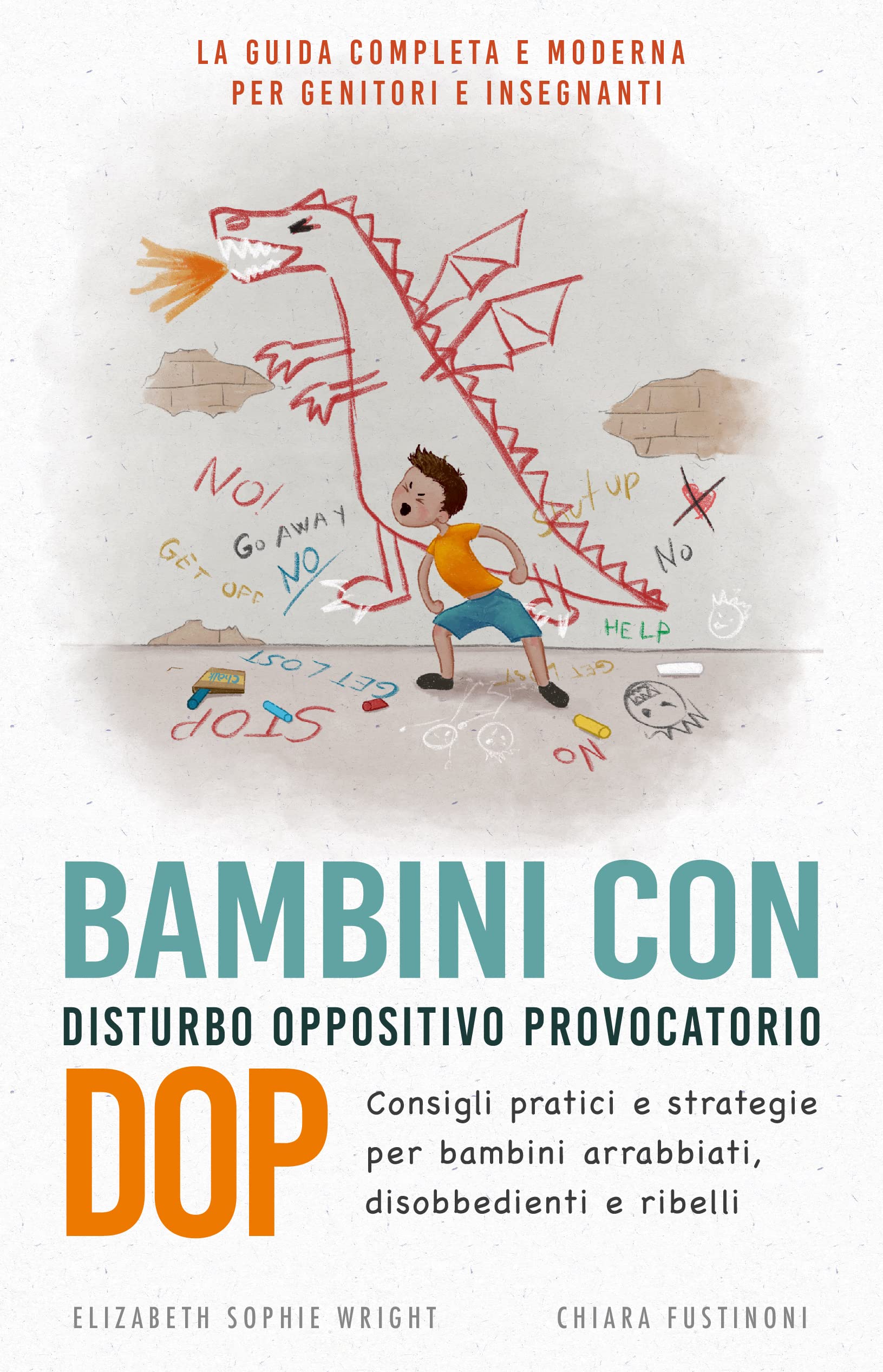 Bambini con Disturbo Oppositivo Provocatorio (DOP) Consigli pratici e strategie per bambini arrabbiati, disobbedienti e ribelli