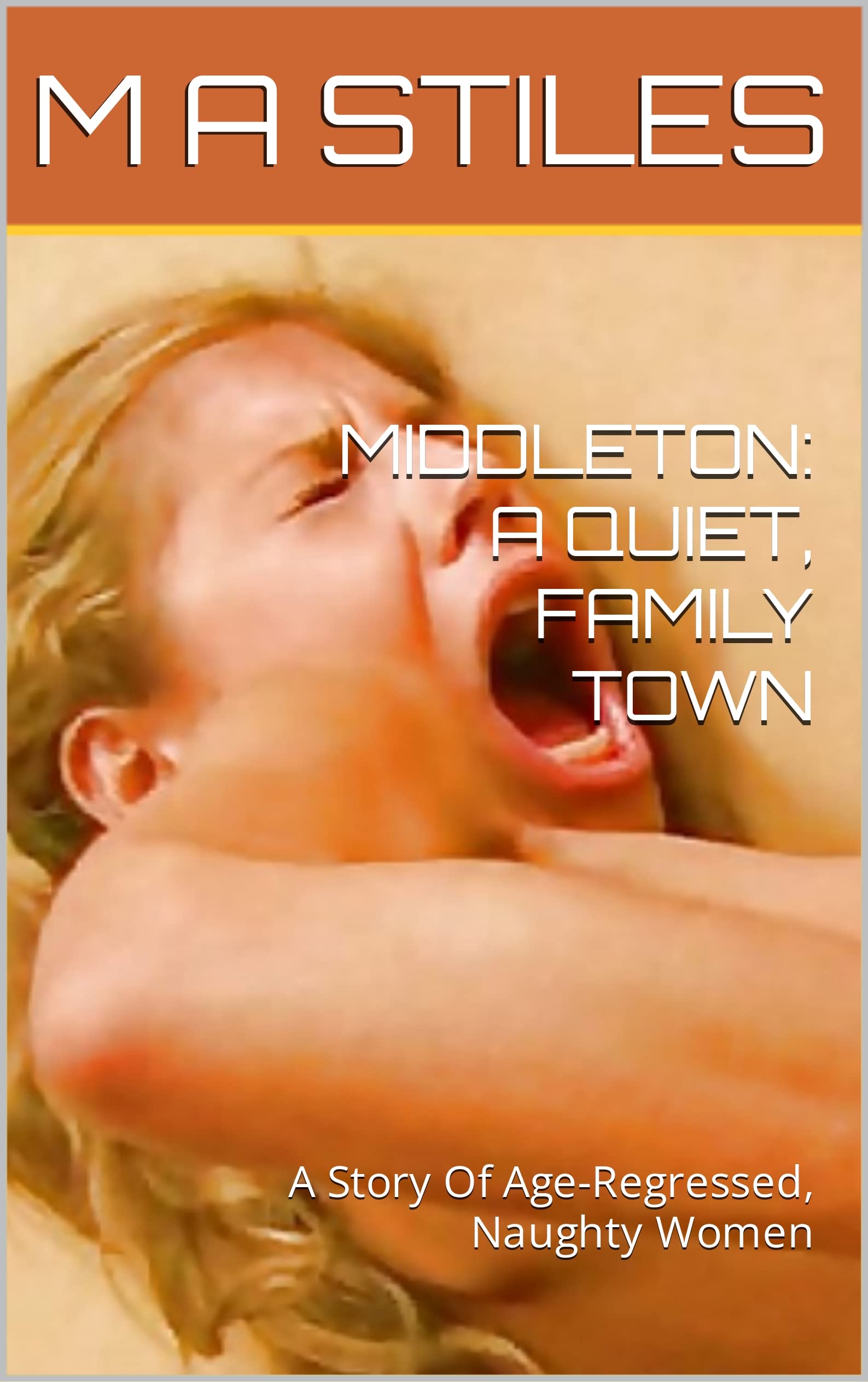 MIDDLETON: A QUIET, FAMILY TOWN: A Story Of Age-Regressed, Naughty Women