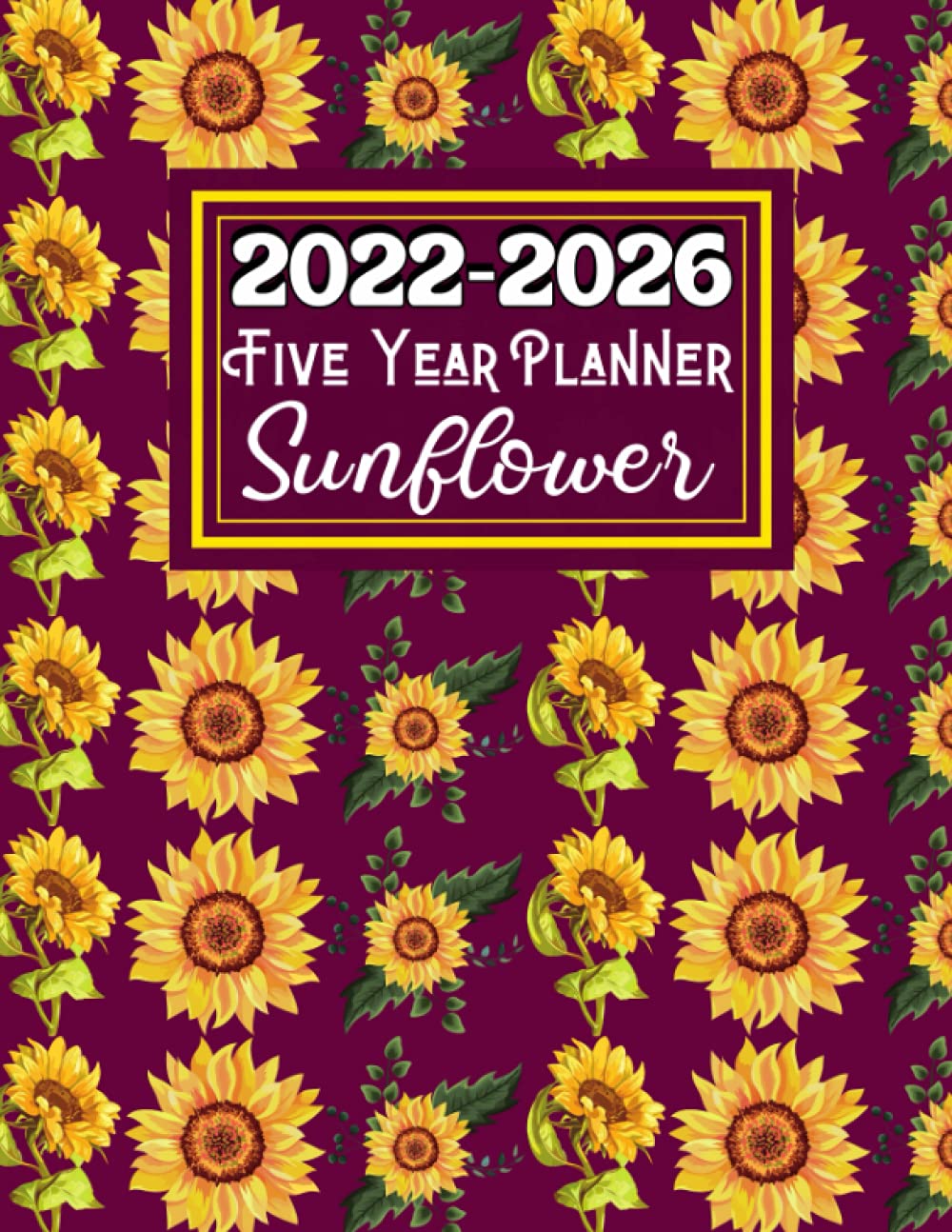 20222026 Five Year Planner Sunflower A Beautiful 60 Months Planner