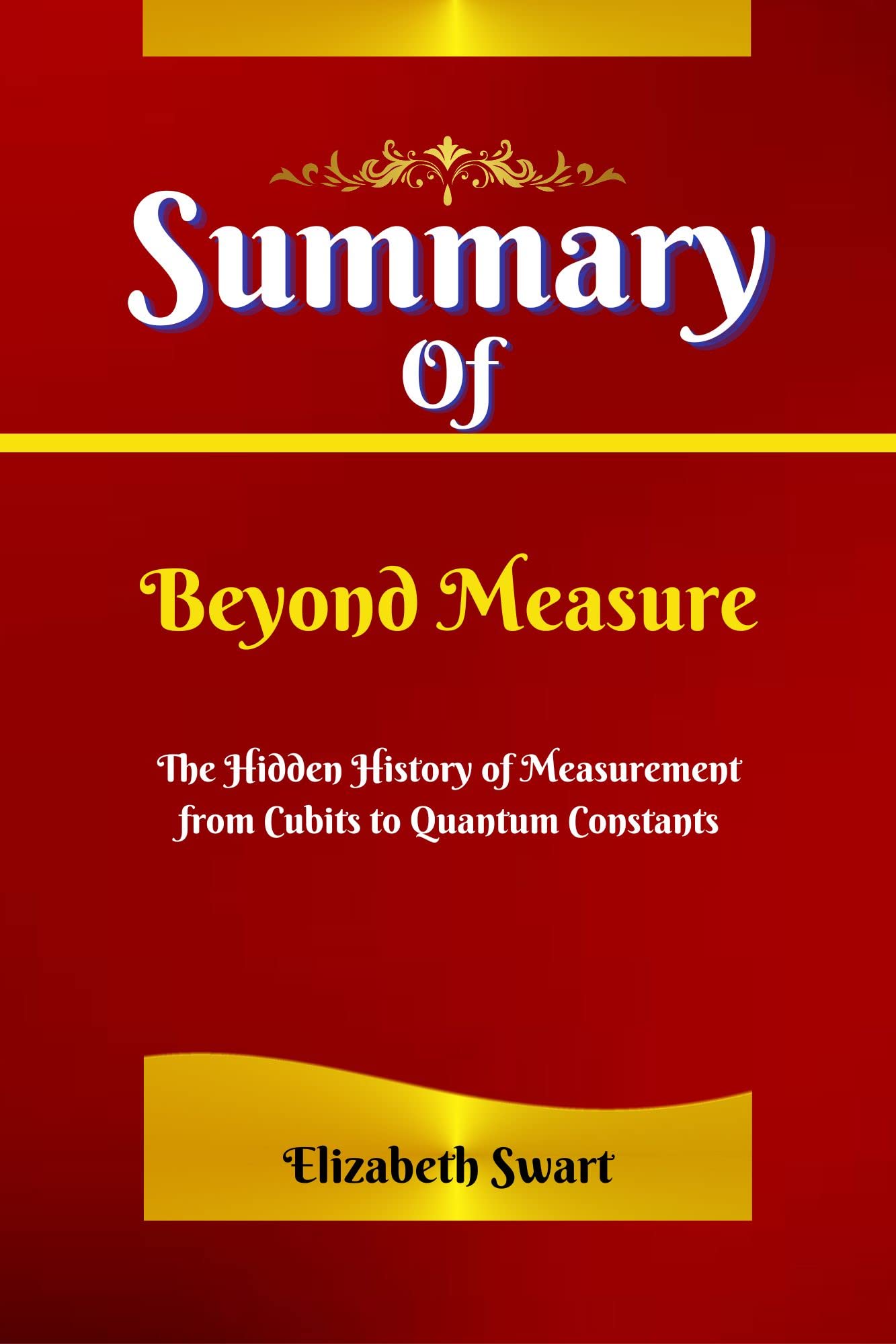 Summary Of Beyond Measure: The Hidden History of Measurement from ...