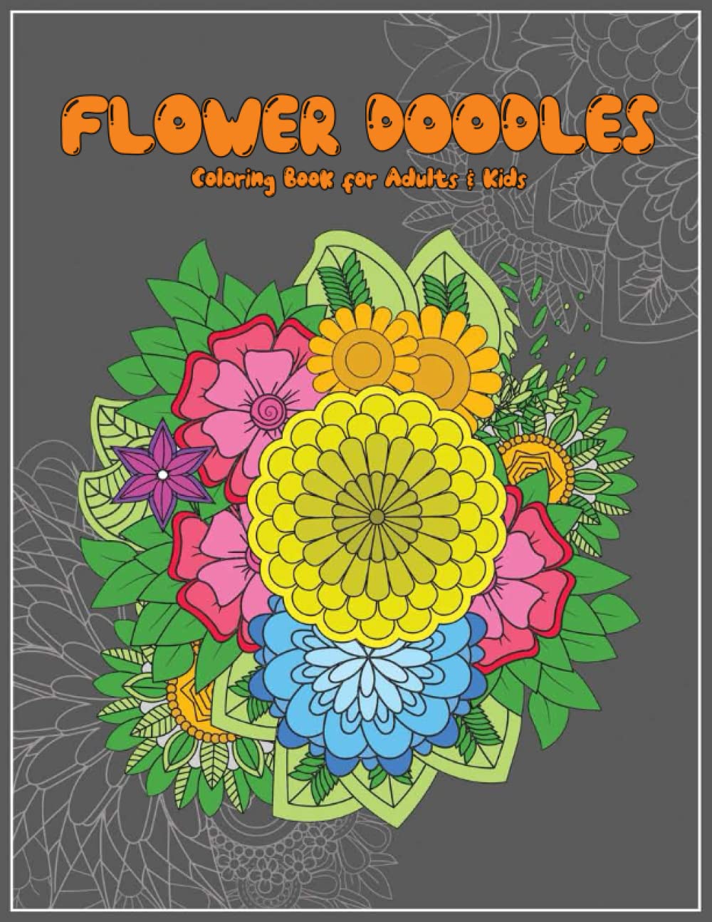 Flower Doodles Coloring Book for Adults & Kids 20 awesome flower