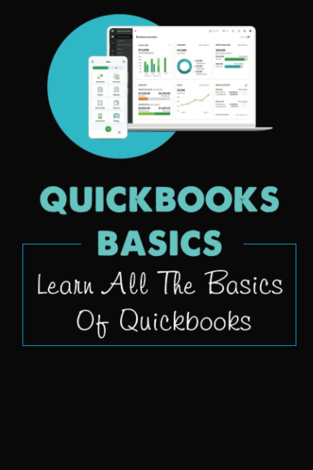 Quickbooks Basics Learn All The Basics Of Quickbooks by Tony Bousquet