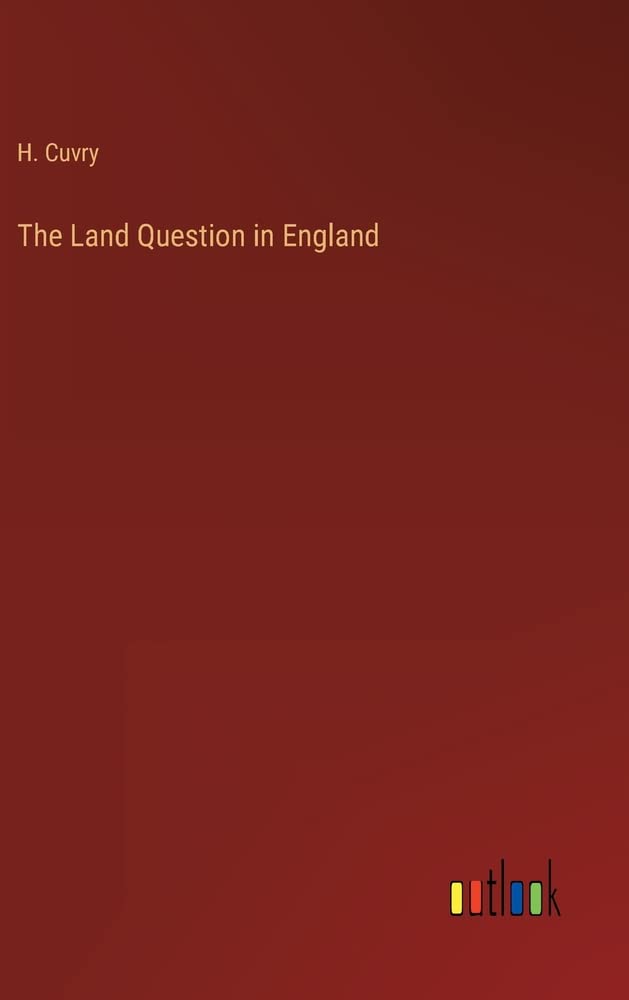 The Land Question in England by H Cuvry Goodreads