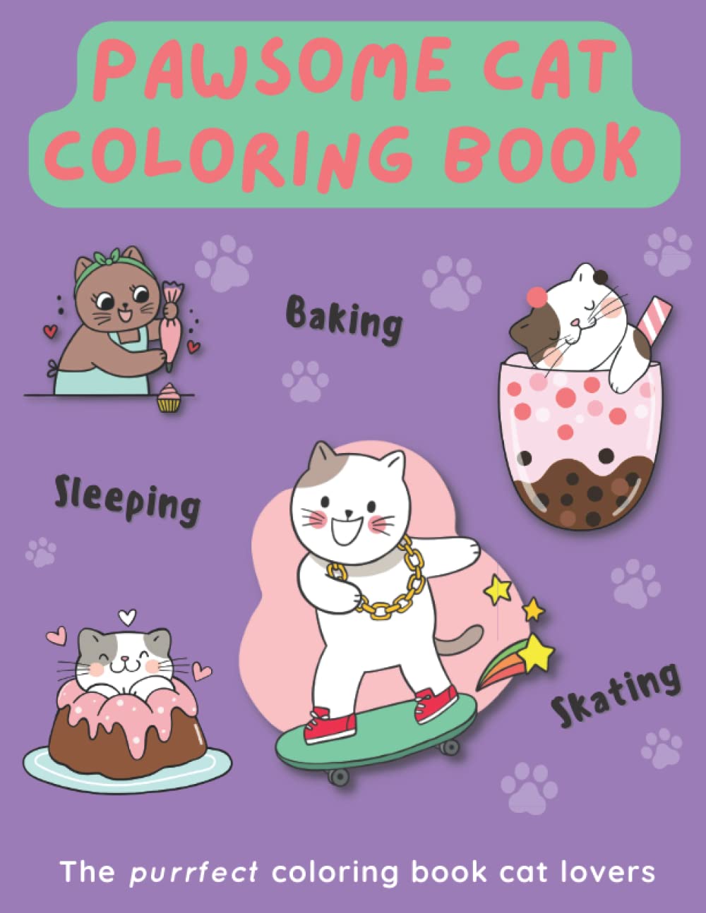 Pawsome Cat Coloring Book: A purrfect coloring book for cat lovers: A