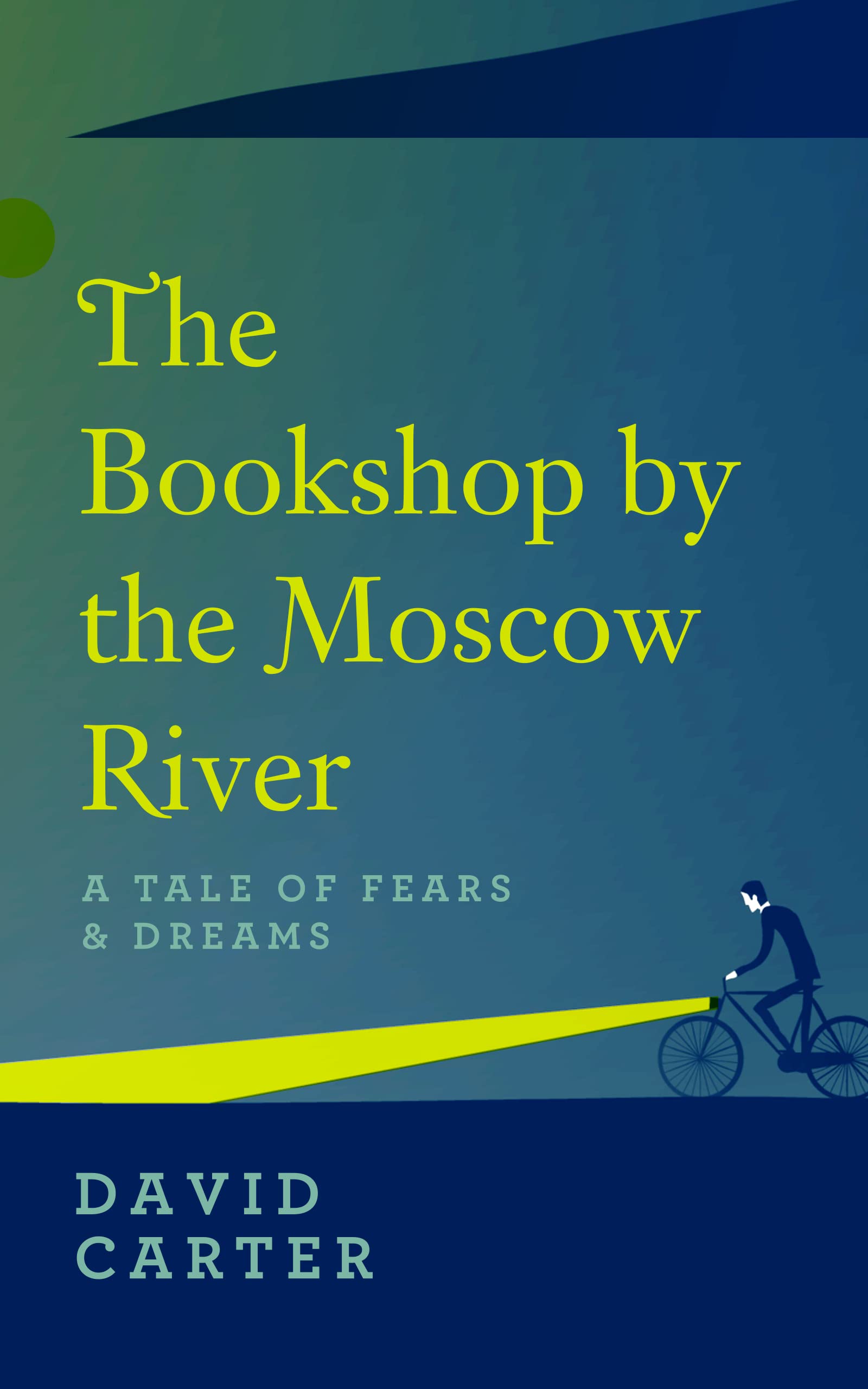 The Bookshop by the Moscow River: A Tale of Fears & Dreams by David ...