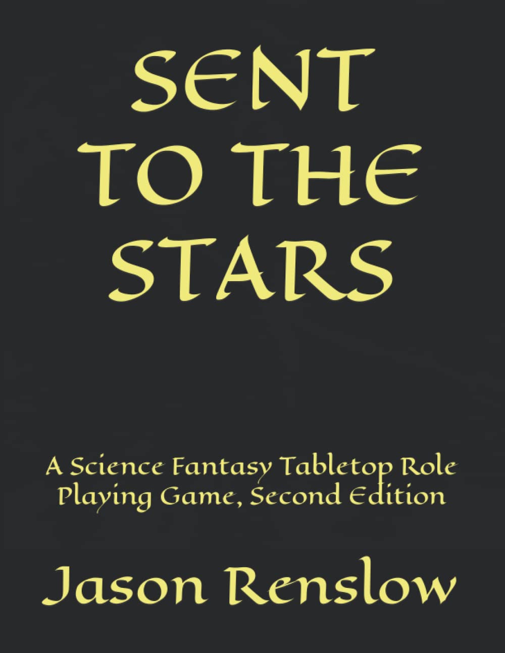 Sent to the Stars A Science Fantasy Tabletop Role Playing Game, Second