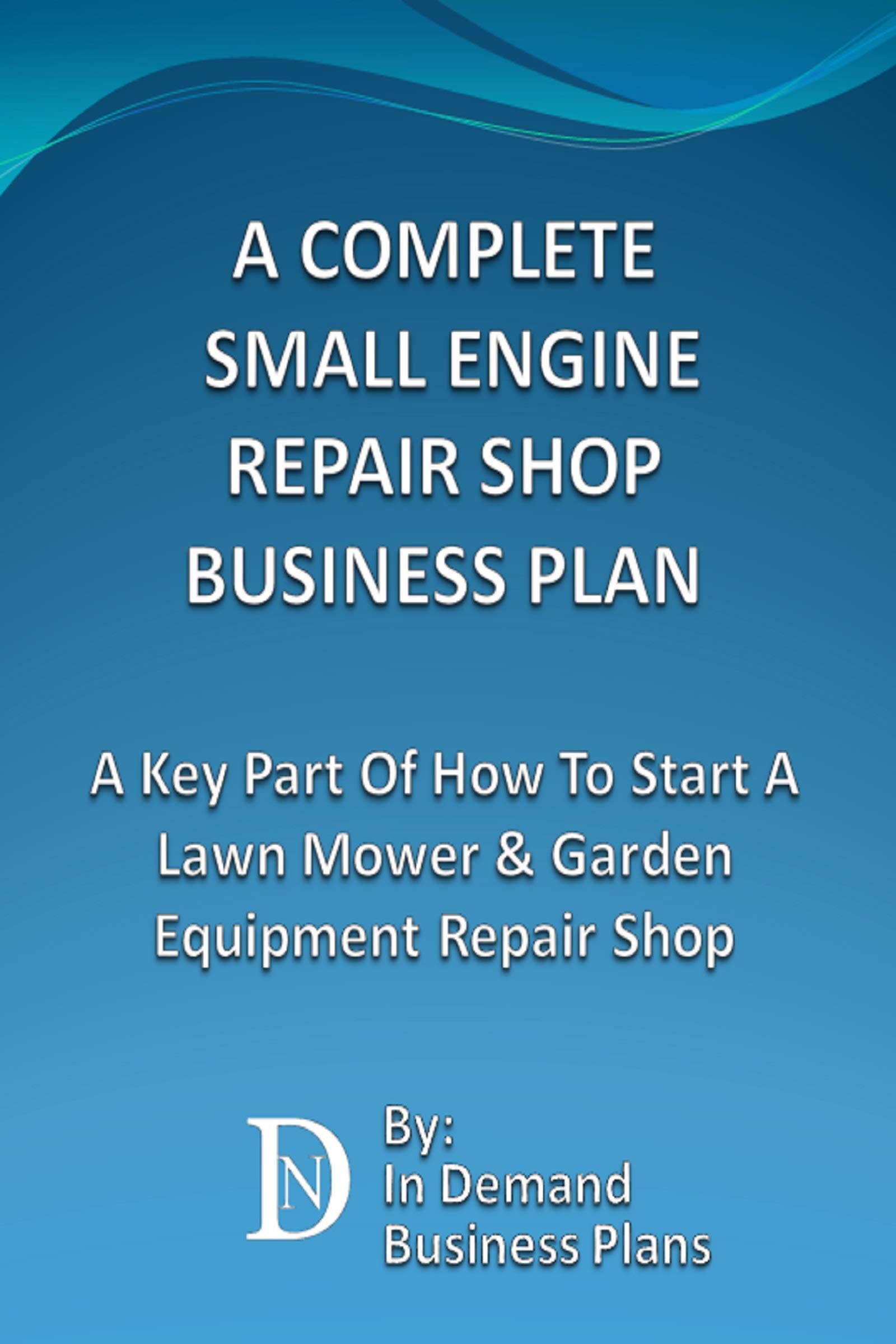 A Complete Small Engine Repair Shop Business Plan A Key Part Of How To