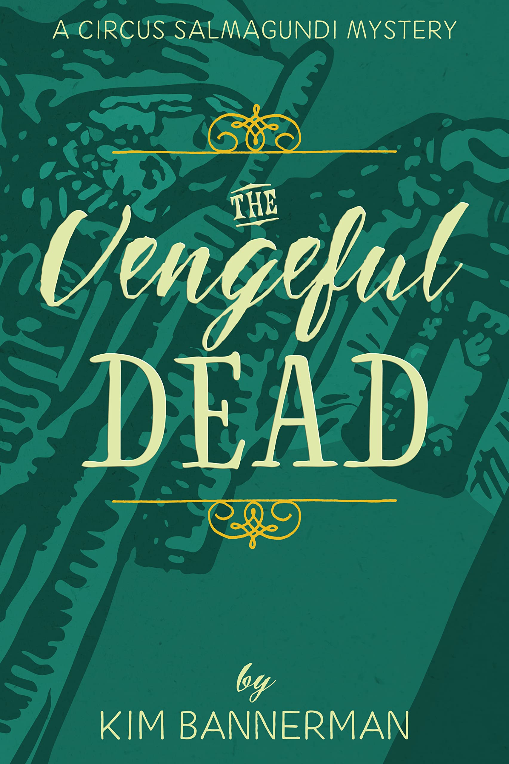 The Vengeful Dead (The Circus Salmagundi Mysteries Book 2)
