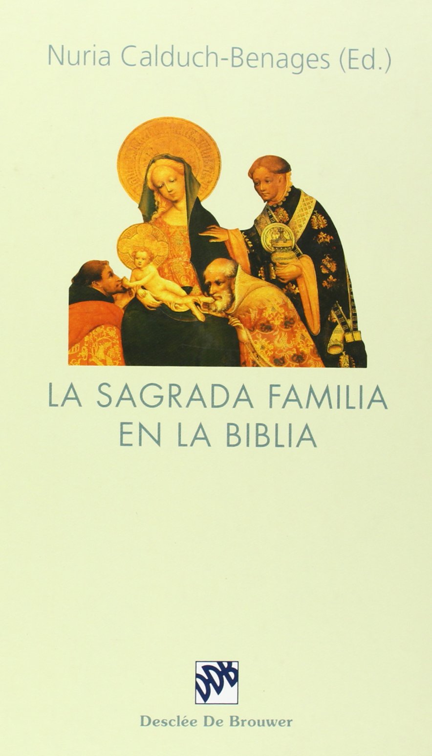 La Sagrada Familia en la biblia by Nuria Calduch Benages Goodreads
