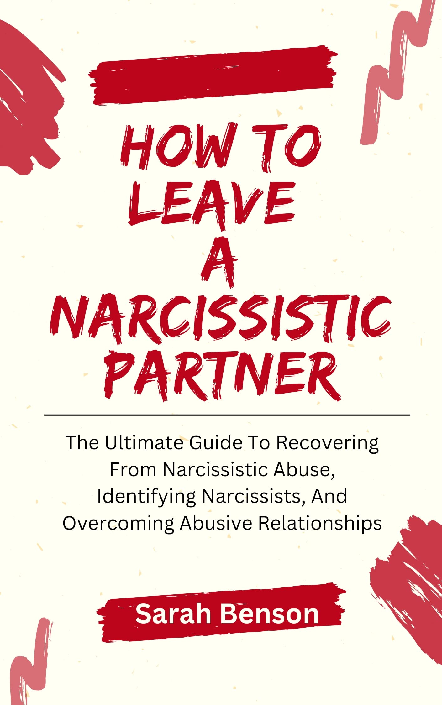 How To Leave A Narcissistic Partner: The Ultimate Guide To Recovering ...