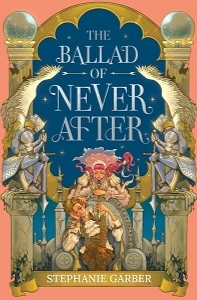 The Ballad of Never After (Once Upon a Broken Heart, #2)