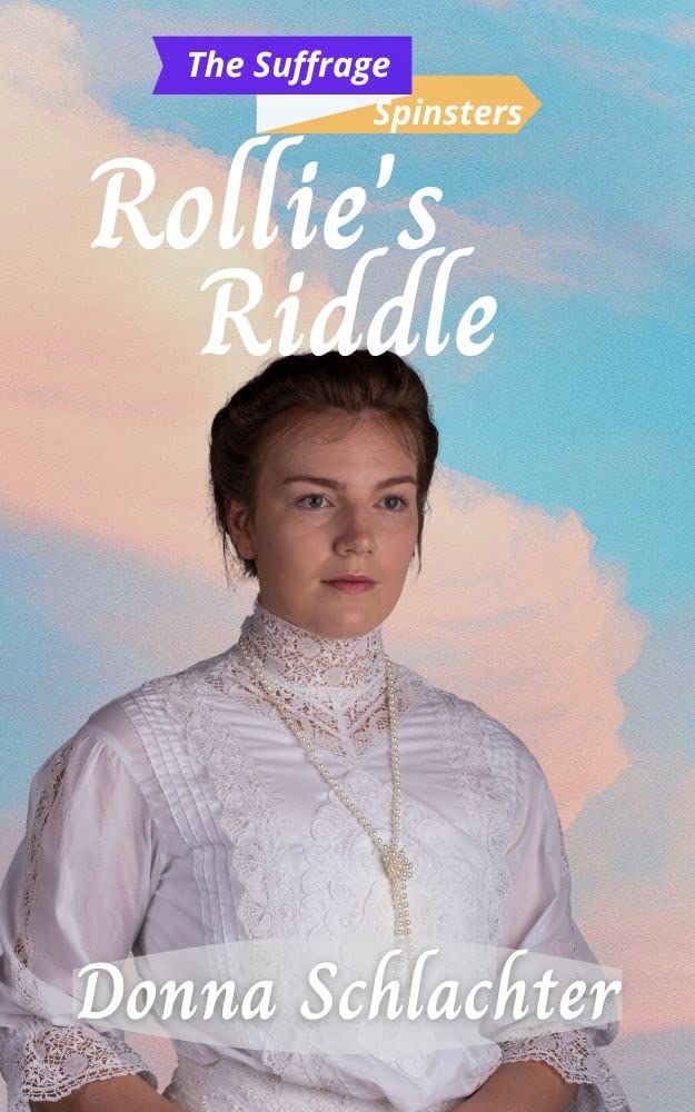 Rollie's Riddle: The Suffrage Spinsters Book 10 by Donna Schlachter ...