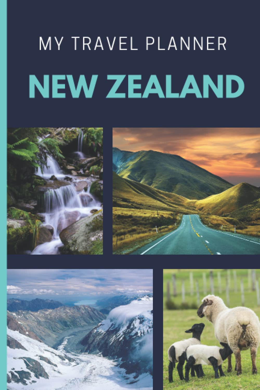 My travel planner NEW ZEALAND A personal guided journal to plan and organize budget or luxury