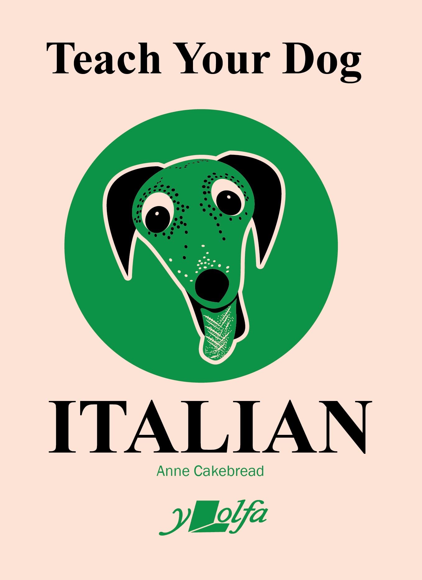 Teach Your Dog Italian by Anne Cakebread | Goodreads